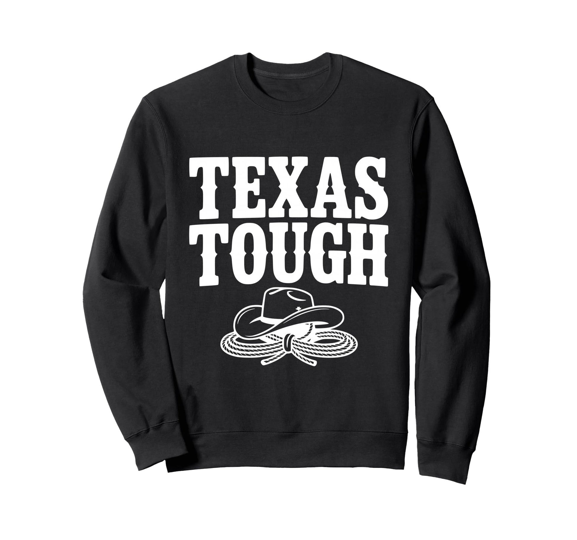 Texas Tough Cowboy Spirit Texas Pride Sweatshirt - Trendy Graphic Unisex - T-Shirt, Sweatshirt, Hoodie