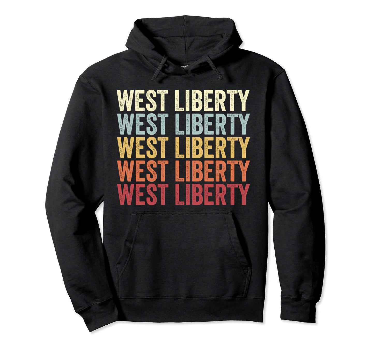 West Liberty Iowa West Liberty Ia Text Hoodie - Streetwear Style Men Women - T-Shirt, Sweatshirt, Hoodie