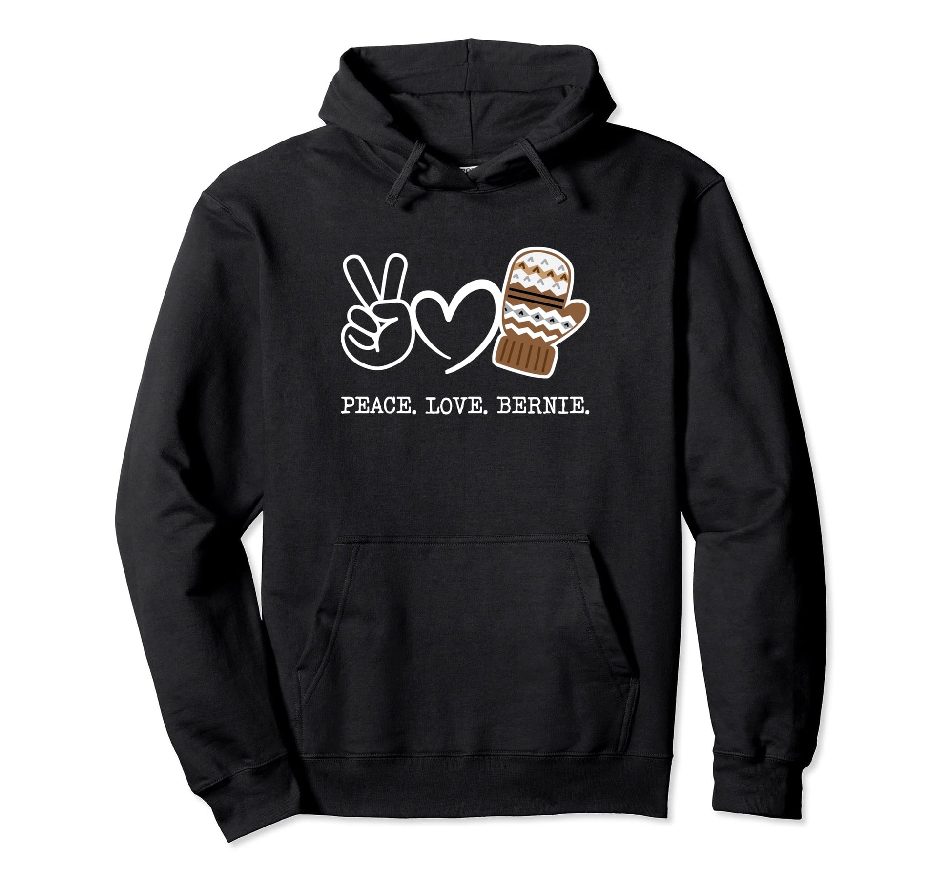 Peace Love Bernie Sanders Mittens Hoodie - Graphic Print for Adults - T-Shirt, Sweatshirt, Hoodie