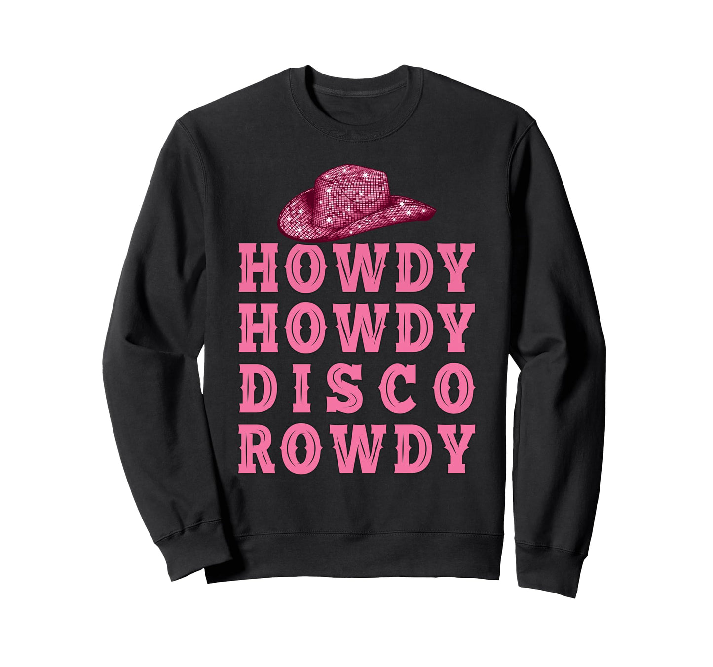 Howdy Howdy Disco Rowdy Disco Ball Sweatshirt - Trendy Graphic for Adults - T-Shirt, Sweatshirt, Hoodie