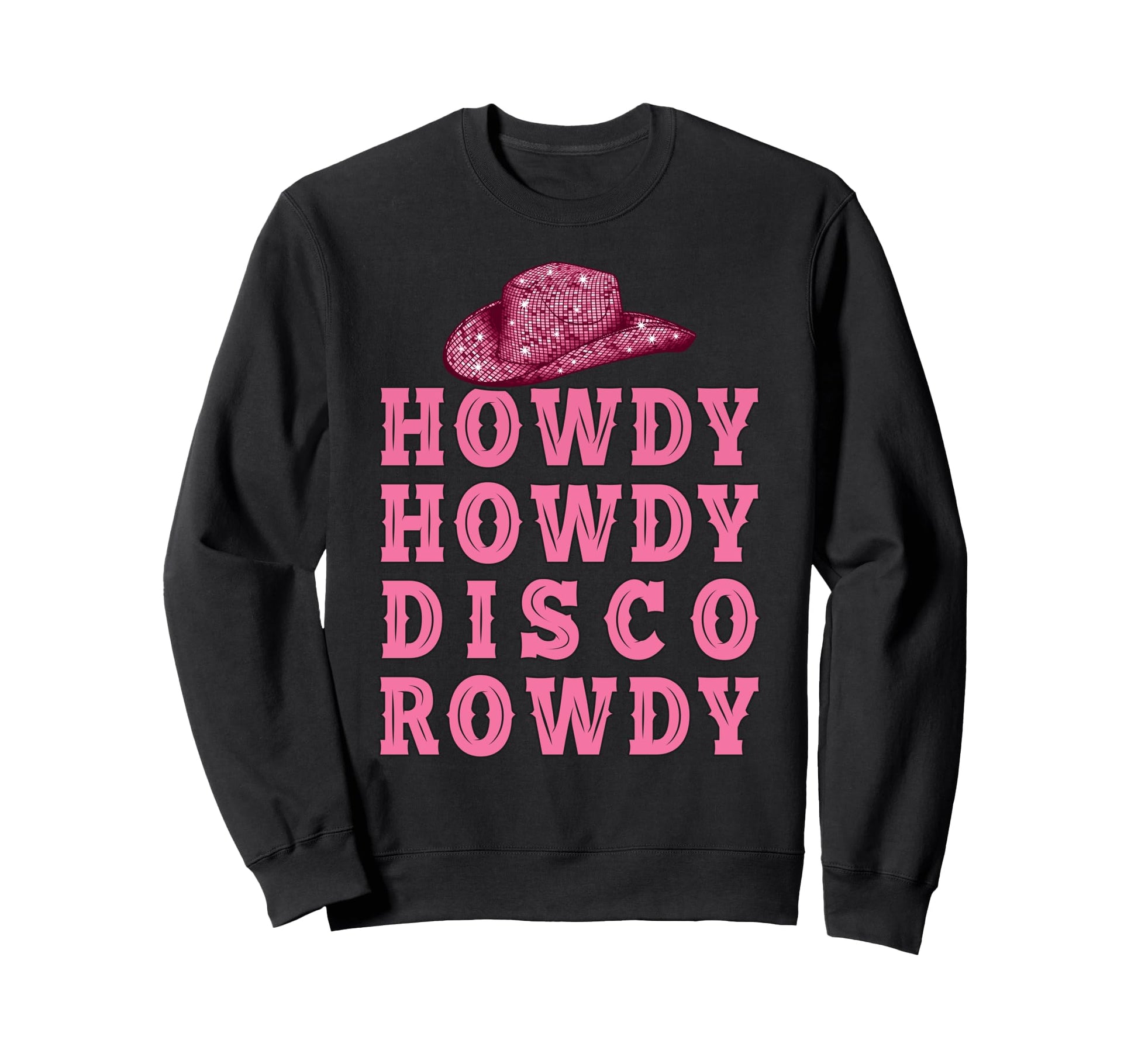 Howdy Howdy Disco Rowdy Disco Ball Sweatshirt - Trendy Graphic for Adults - T-Shirt, Sweatshirt, Hoodie