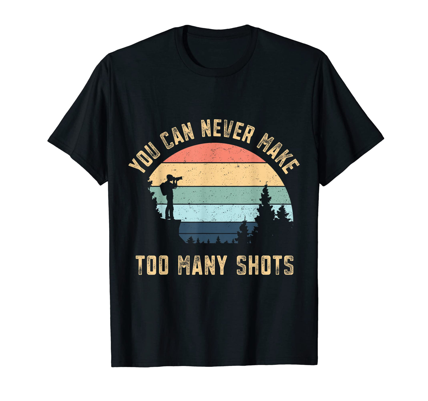 You Can Never Make Too Many Shots T-Shirt - Novelty Apparel for Adults - T-Shirt, Sweatshirt, Hoodie