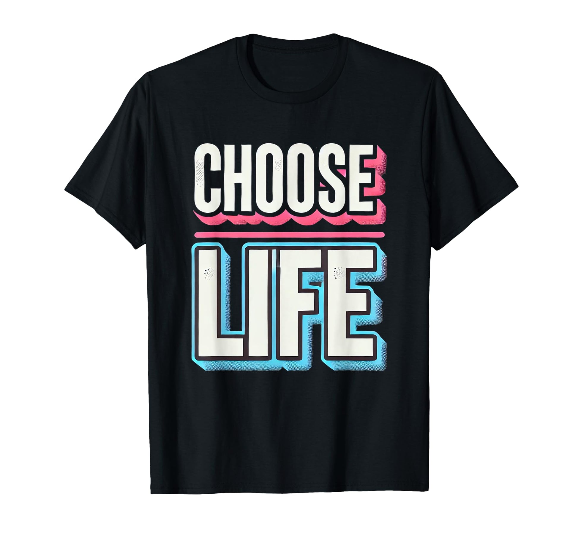 Choose Life Bold Inspirational T-Shirt - Novelty Apparel Men Women - T-Shirt, Sweatshirt, Hoodie