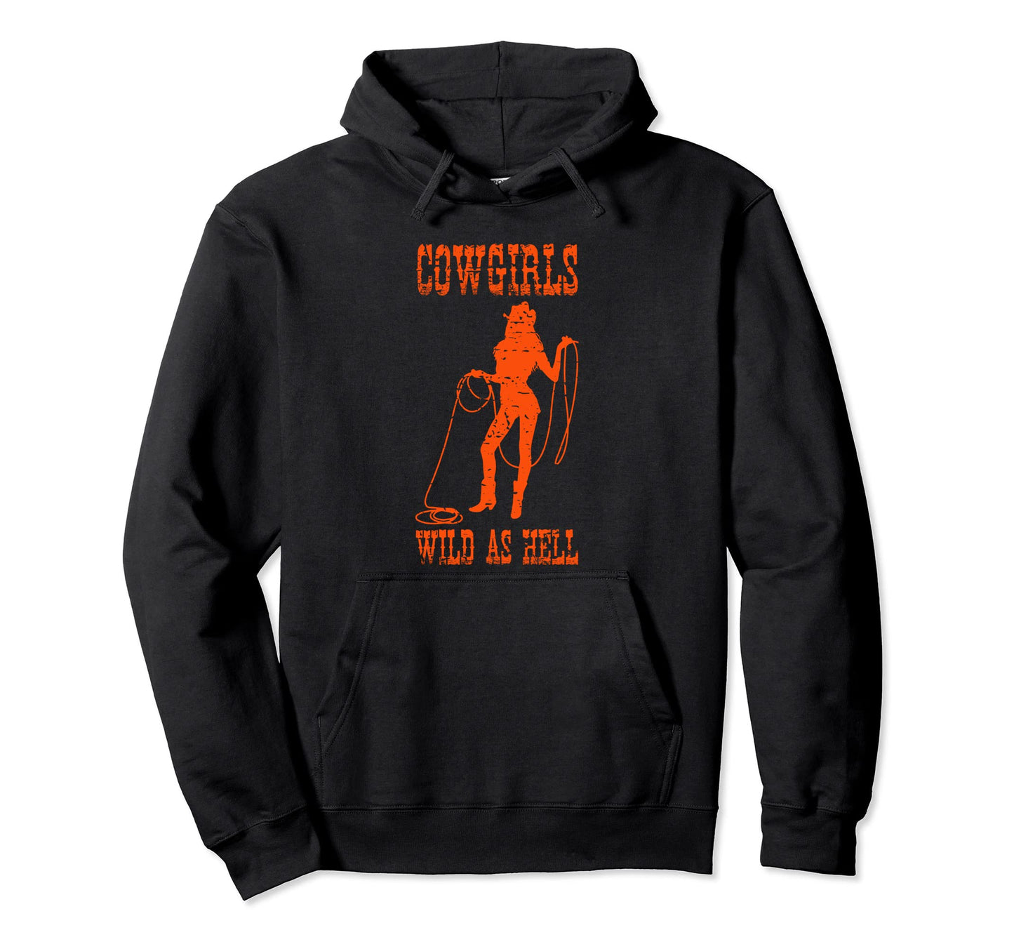 Cowgirls Wild As Hell Funny Hoodie - Fun Novelty Design Men Women - T-Shirt, Sweatshirt, Hoodie