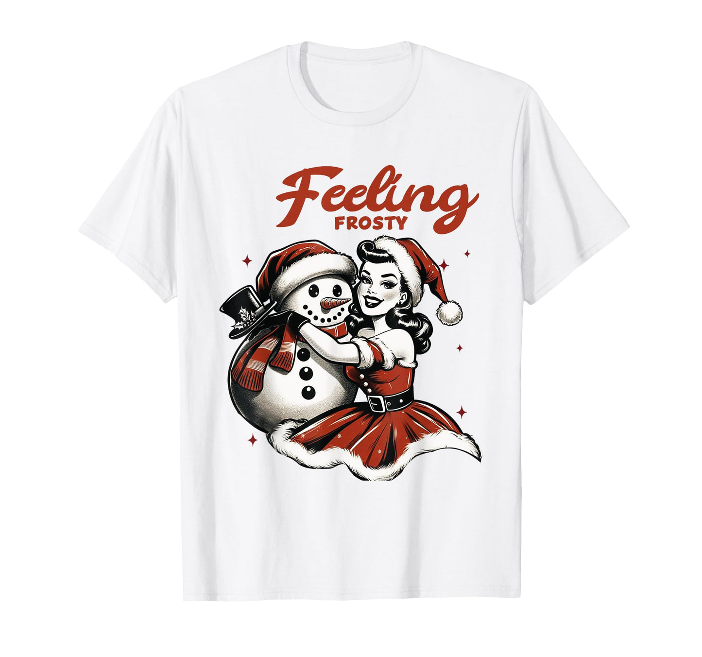 Feeling Frosty Snowman Pin Up T-Shirt - Graphic Print Men Women - T-Shirt, Sweatshirt, Hoodie
