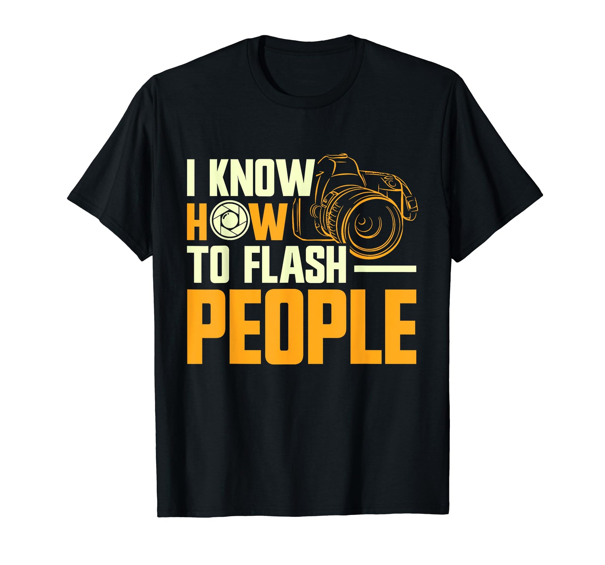 Photographer Focus I Know How To Flash T-Shirt - Custom Art Print Unisex - T-Shirt, Sweatshirt, Hoodie