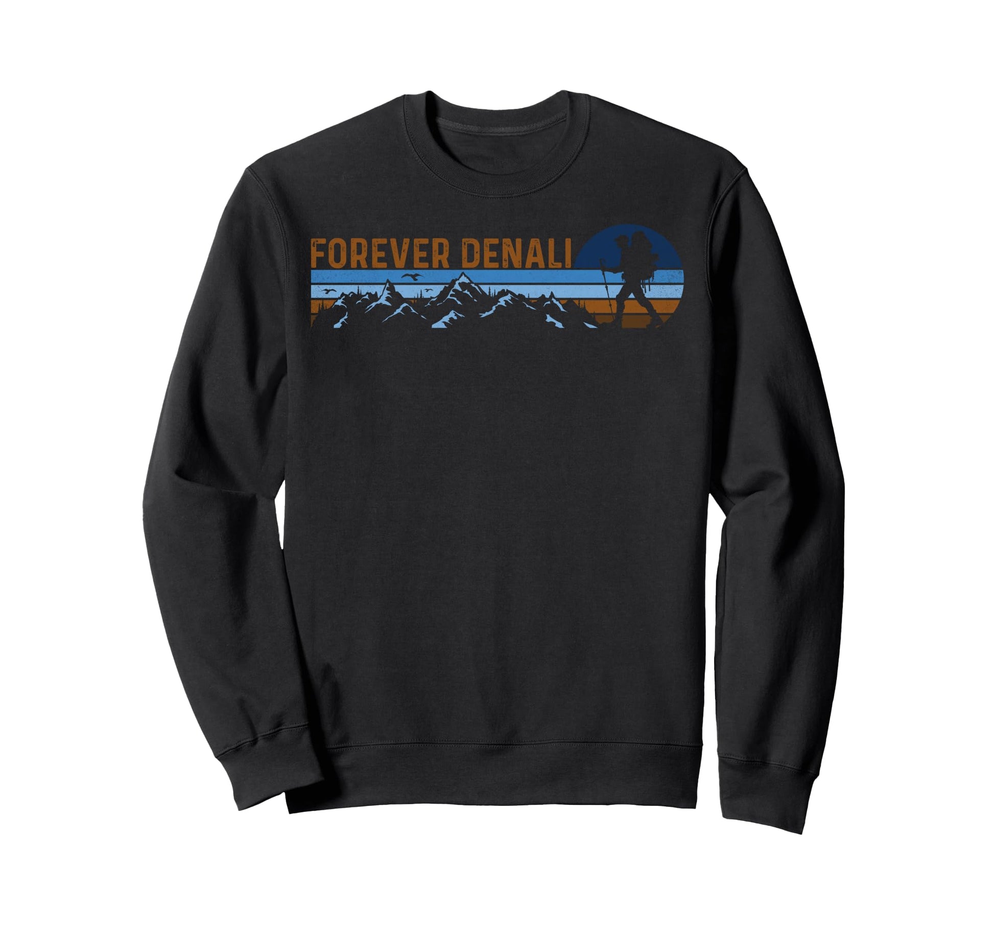 Forever Denali National Park Alaskan Sweatshirt - Trendy Graphic Unisex - T-Shirt, Sweatshirt, Hoodie