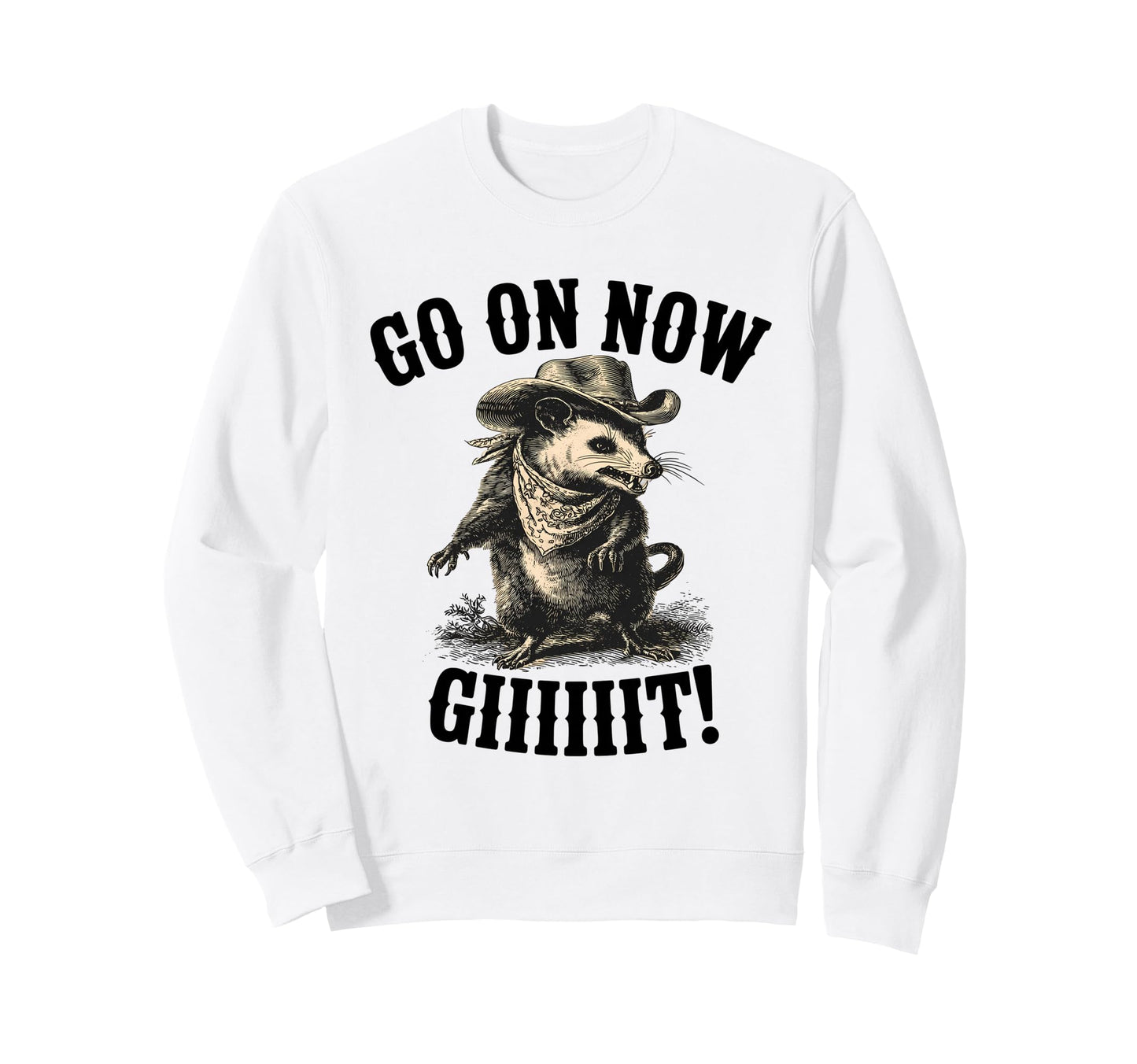 Western Country Cowboy Opossum Go Now Sweatshirt - Novelty Apparel Unisex - T-Shirt, Sweatshirt, Hoodie