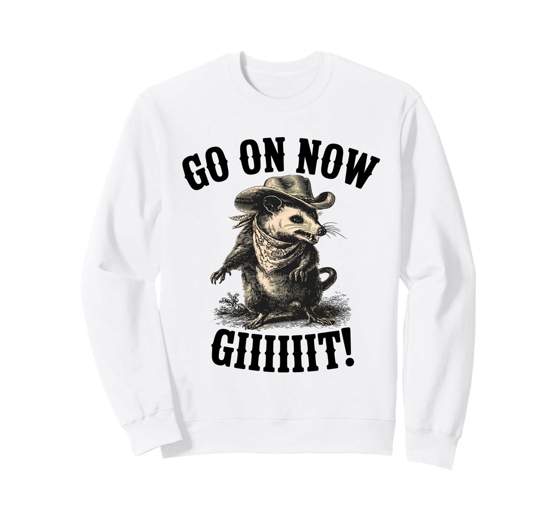 Western Country Cowboy Opossum Go Now Sweatshirt - Novelty Apparel Unisex - T-Shirt, Sweatshirt, Hoodie