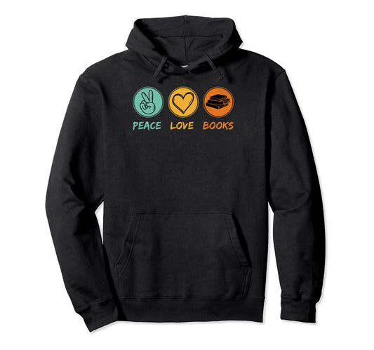 Book Lover Peace Love Book Hoodie - Novelty Apparel Unisex - T-Shirt, Sweatshirt, Hoodie