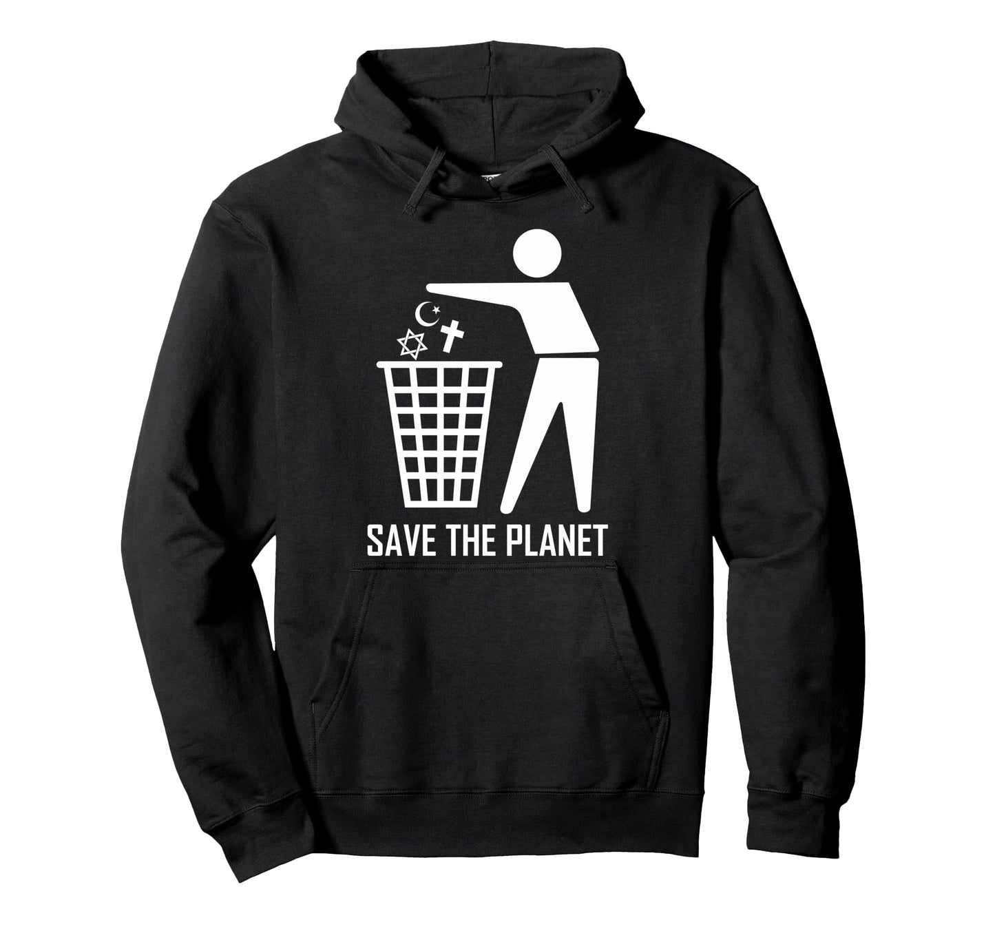 Save Planet Trash Religion War Hoodie - Fun Novelty Design Men Women - T-Shirt, Sweatshirt, Hoodie