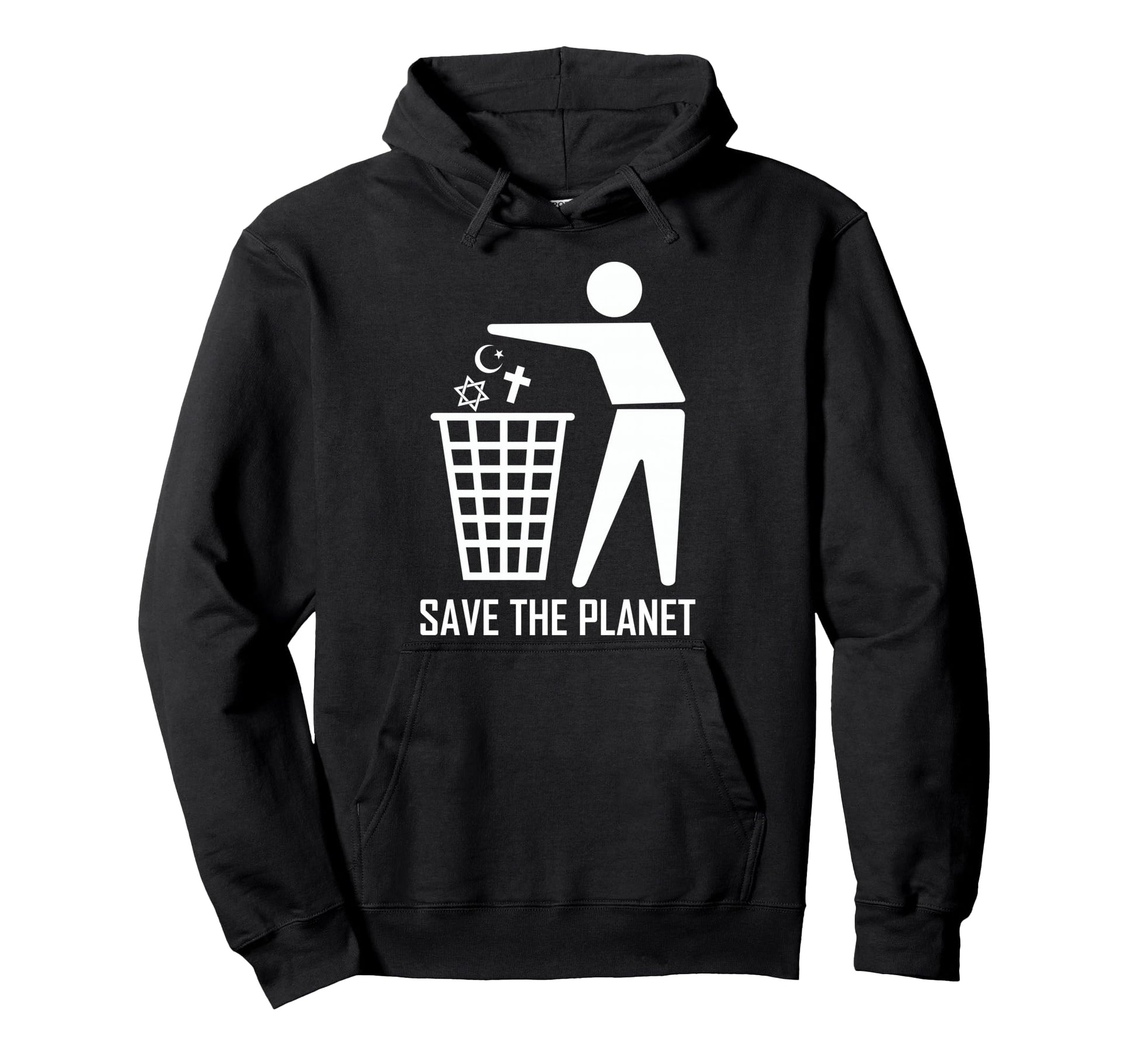 Save Planet Trash Religion War Hoodie - Fun Novelty Design Men Women - T-Shirt, Sweatshirt, Hoodie