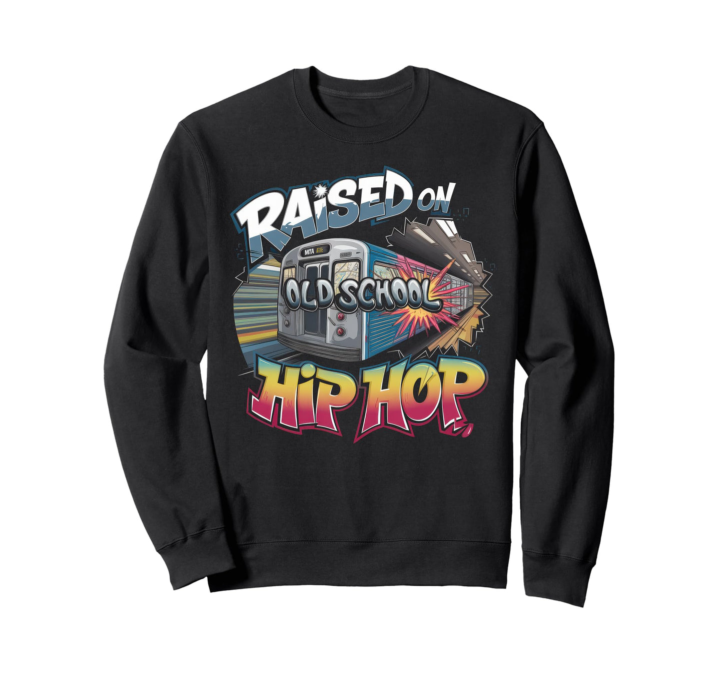 Raised Old School Hip Hop Sweatshirt - Streetwear Style for Adults - T-Shirt, Sweatshirt, Hoodie