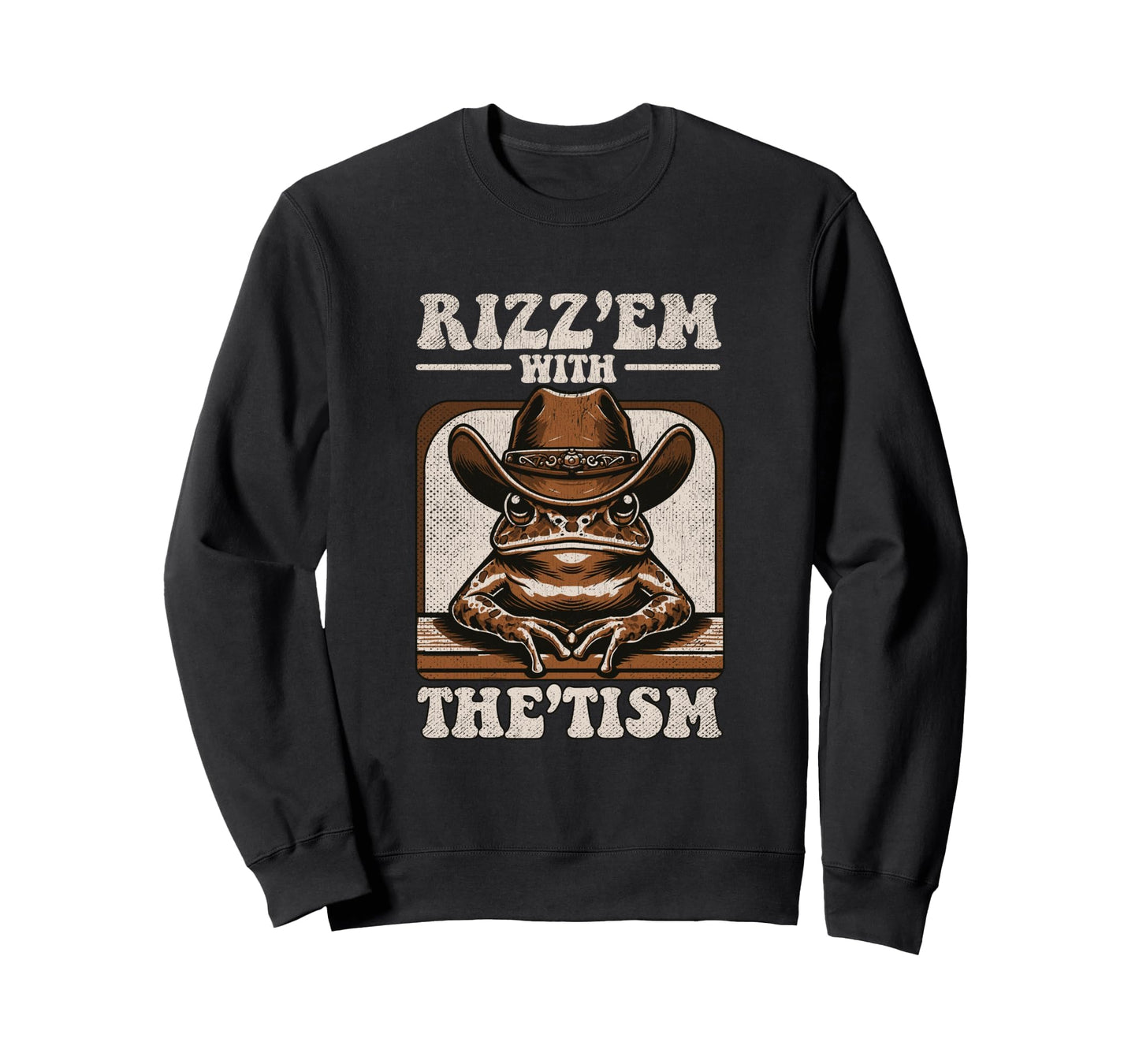 Rizz Em Tism Funny Cowboy Frog Sweatshirt - Novelty Apparel for Adults - T-Shirt, Sweatshirt, Hoodie