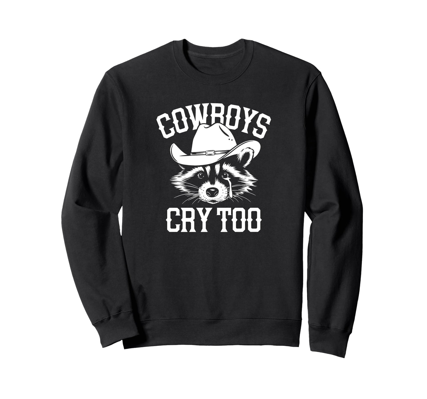 Cowboys Cry Too Funny Raccoon Sweatshirt - Unique Graphic for Adults - T-Shirt, Sweatshirt, Hoodie