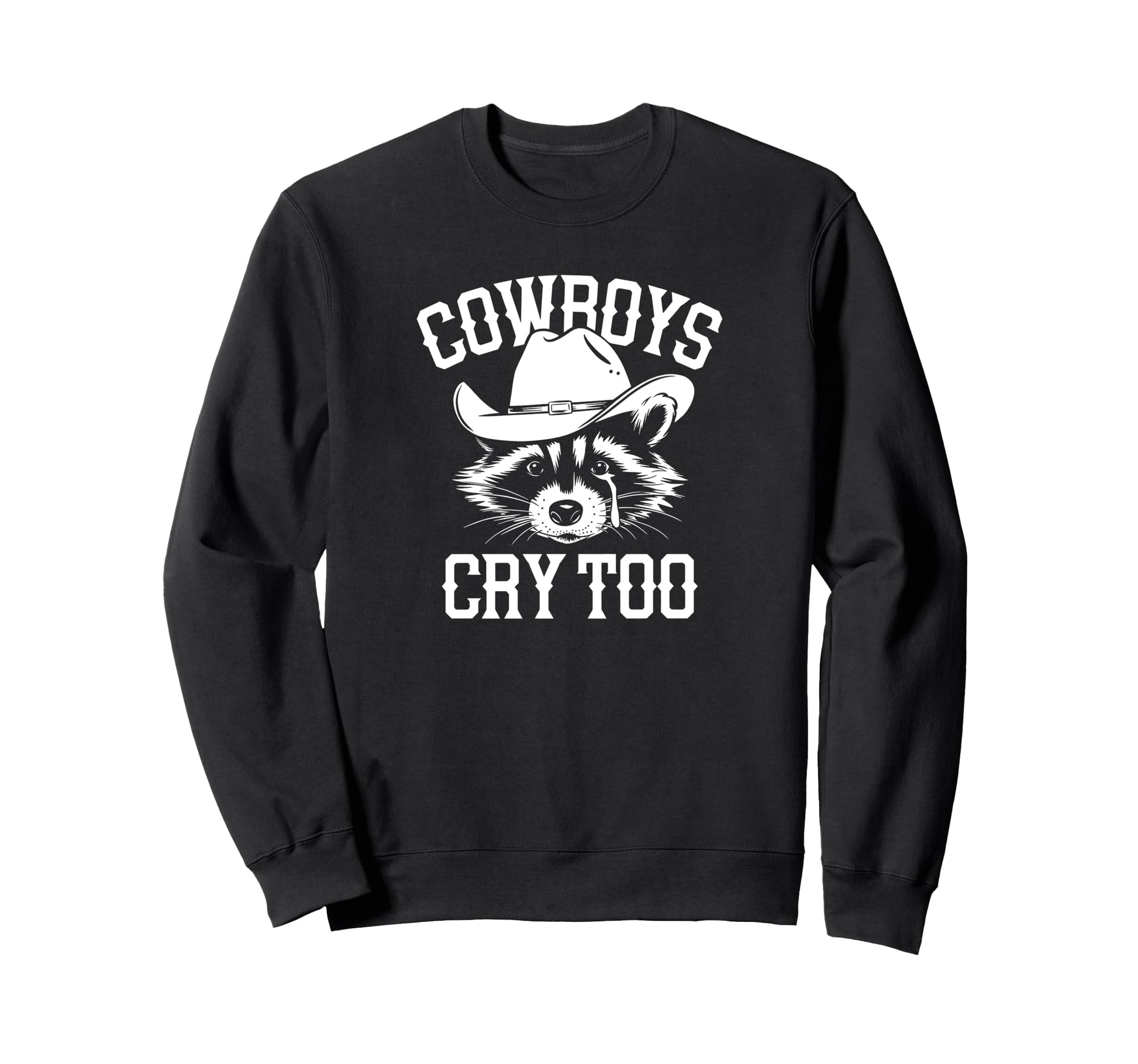 Cowboys Cry Too Funny Raccoon Sweatshirt - Unique Graphic for Adults - T-Shirt, Sweatshirt, Hoodie
