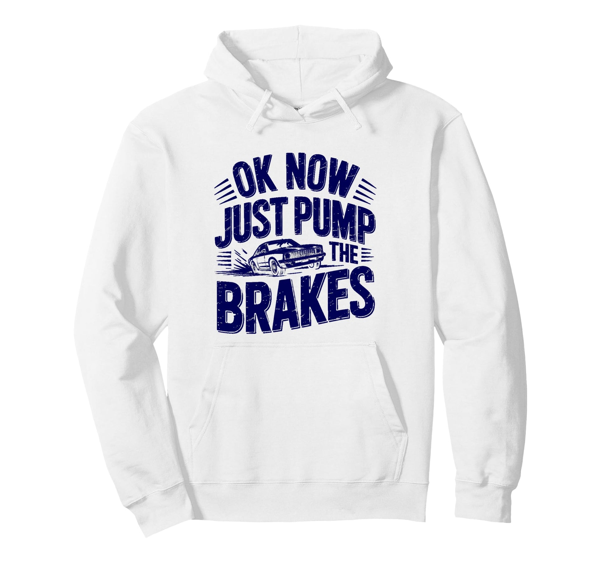 Ok Now Just Pump Brakes Mechanic Car Hoodie - Fun Novelty Design for Adults - T-Shirt, Sweatshirt, Hoodie