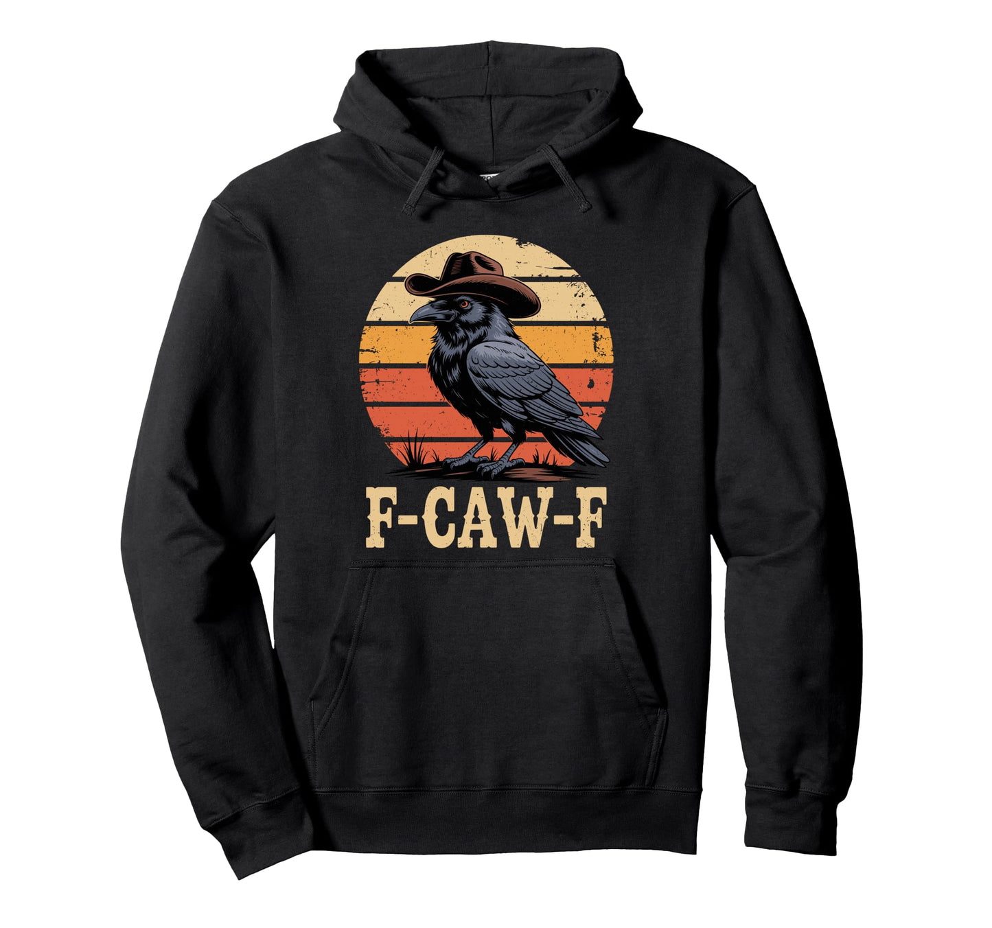 Funny F Caw F Crow Cowboy Western Funny Hoodie - Unique Graphic for Adults - T-Shirt, Sweatshirt, Hoodie