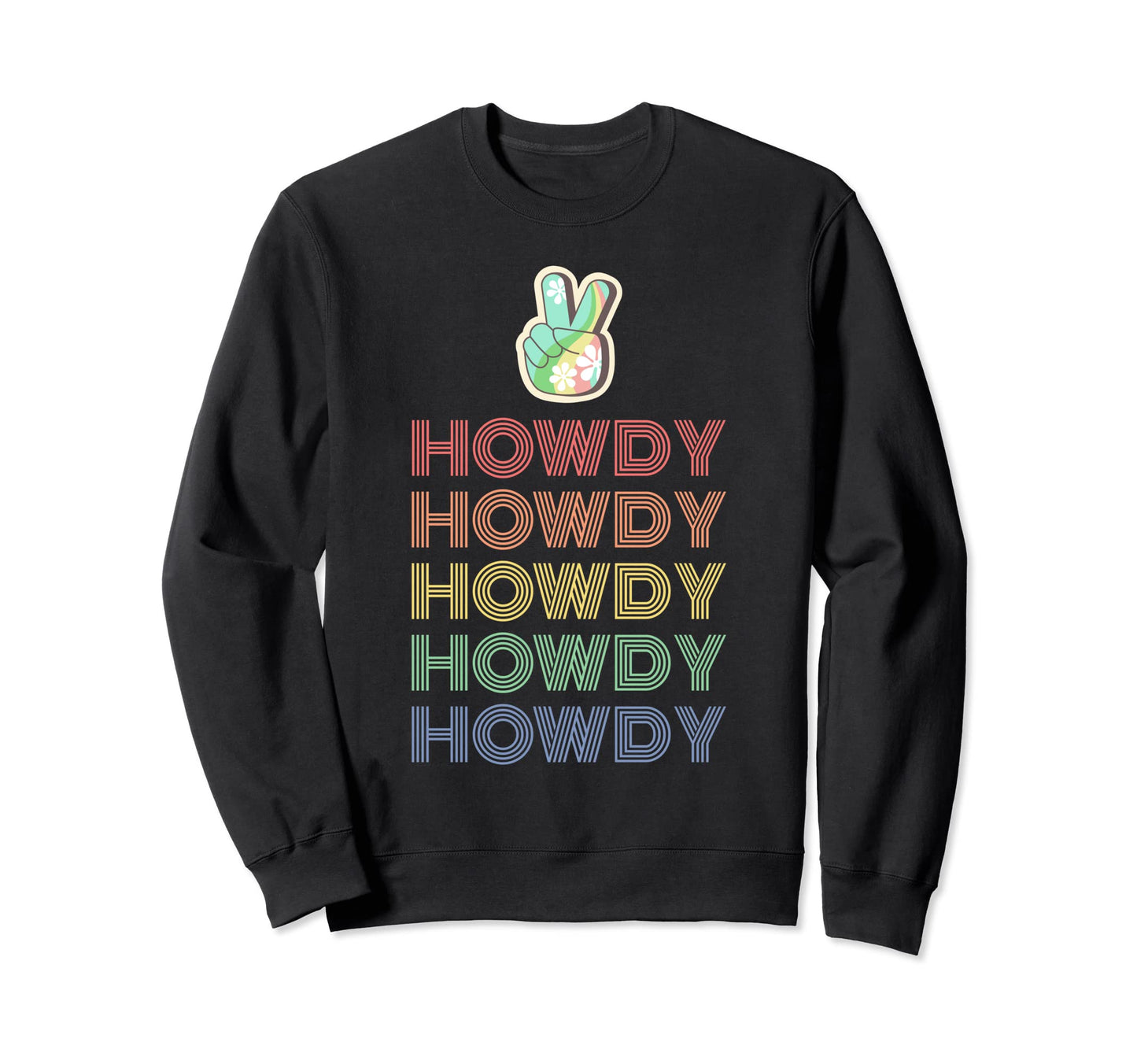 Howdy Peace Love 70S Rodeo Sweatshirt - Casual Everyday Wear Unisex - T-Shirt, Sweatshirt, Hoodie
