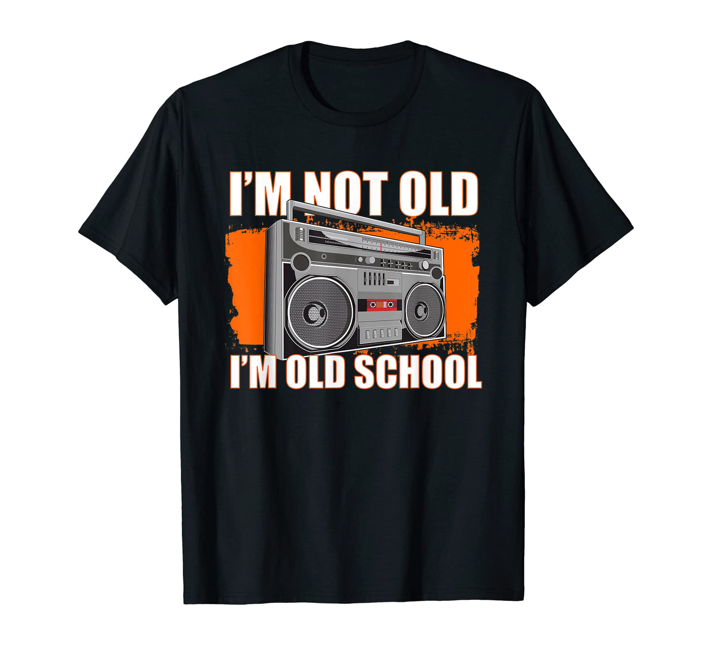 Im Not Old Im Old School Ghetto Blaster T-Shirt - Novelty Apparel Unisex - T-Shirt, Sweatshirt, Hoodie