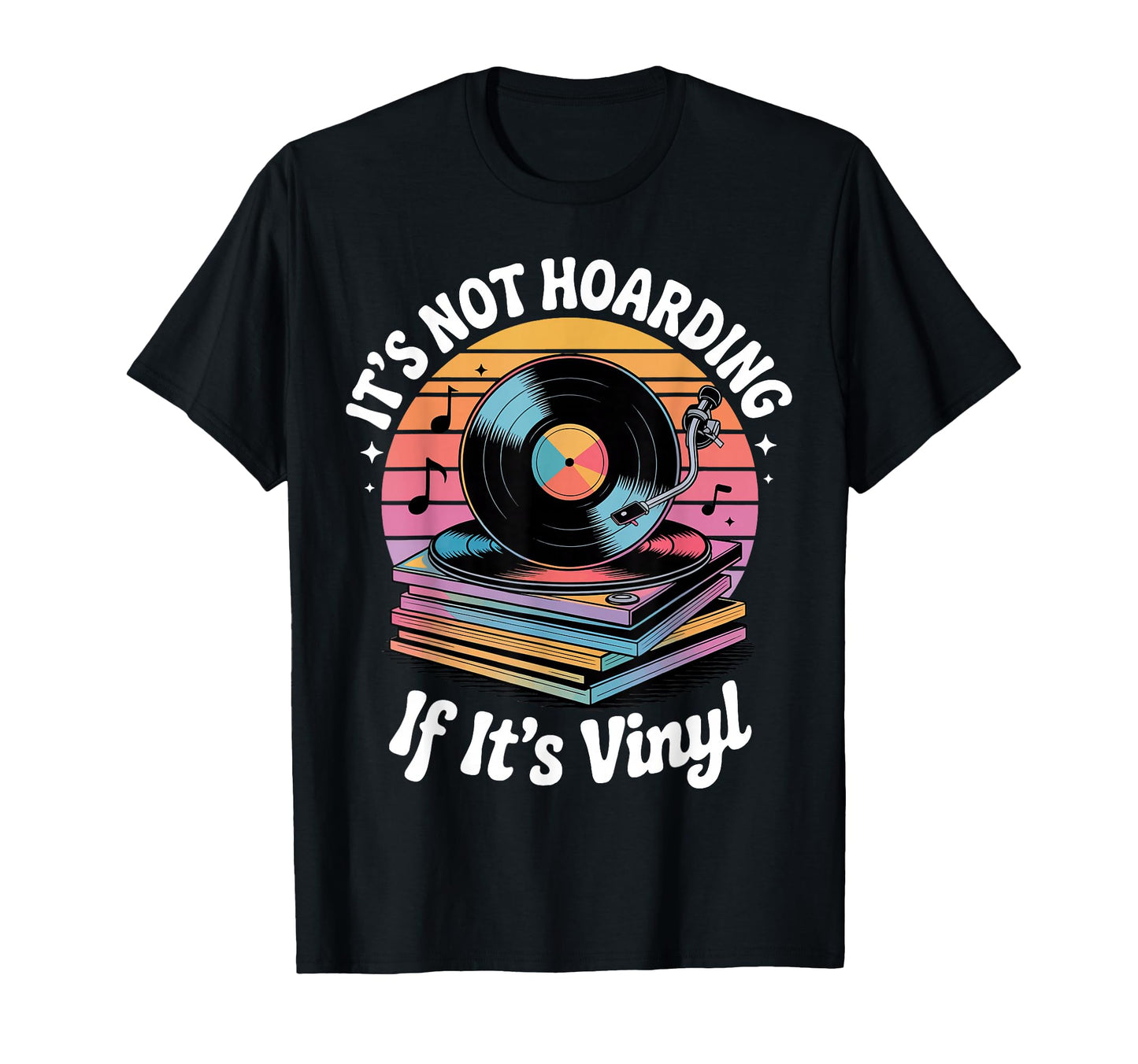 Its Not Hoarding If Its Vinyl T-Shirt - Casual Everyday Wear for Adults - T-Shirt, Sweatshirt, Hoodie