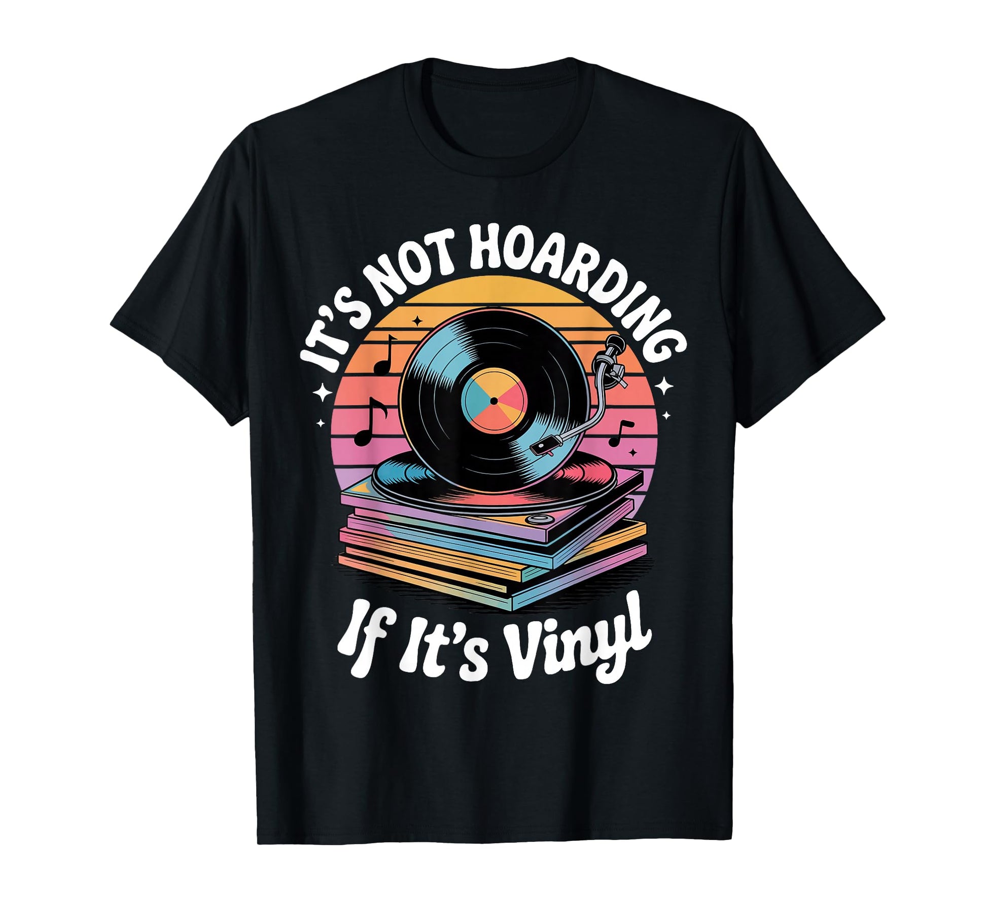 Its Not Hoarding If Its Vinyl T-Shirt - Casual Everyday Wear for Adults - T-Shirt, Sweatshirt, Hoodie