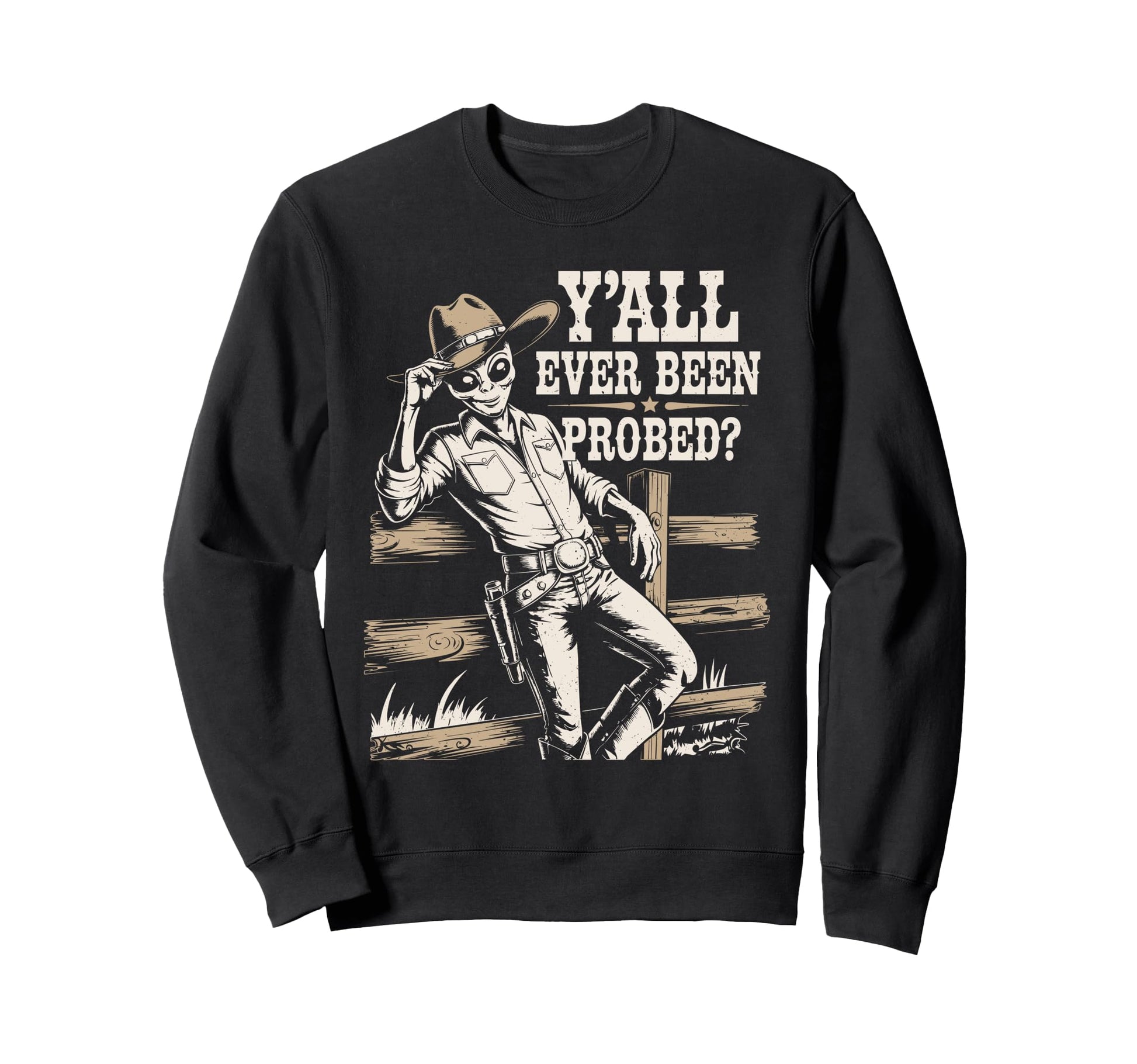 Yall Ever Been Probed Funny Sweatshirt - Aesthetic Graphic Men Women - T-Shirt, Sweatshirt, Hoodie
