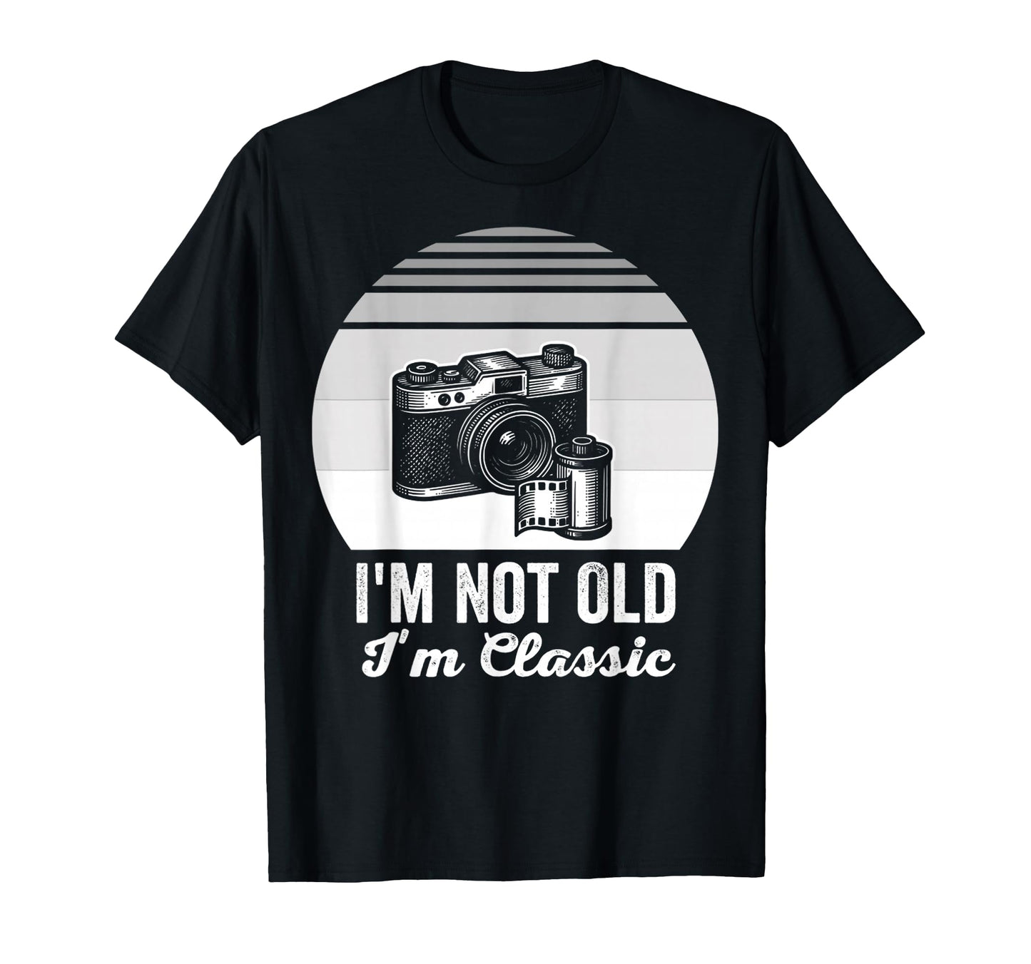 Im Not Old Im Camera T-Shirt - Casual Everyday Wear for Adults - T-Shirt, Sweatshirt, Hoodie