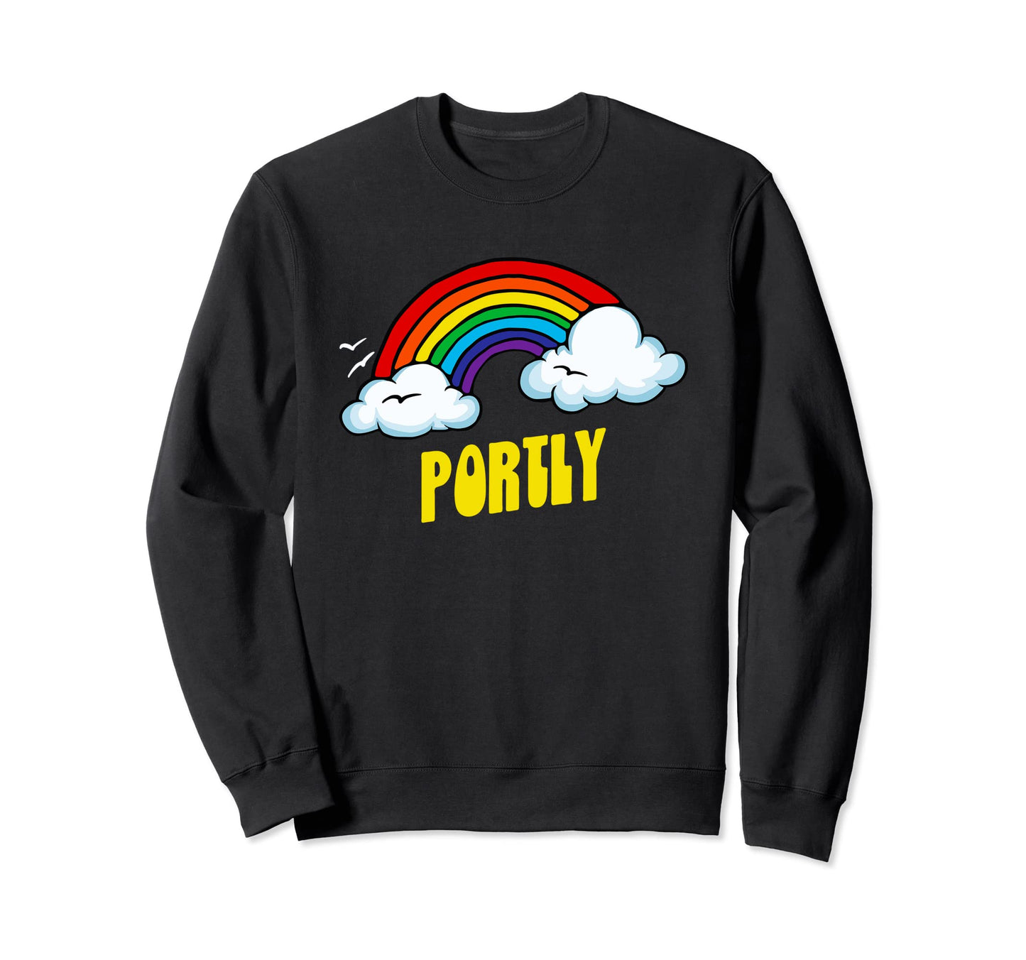 Portly Funny Sarcastic Rainbow Sweatshirt - Custom Art Print Men Women - T-Shirt, Sweatshirt, Hoodie