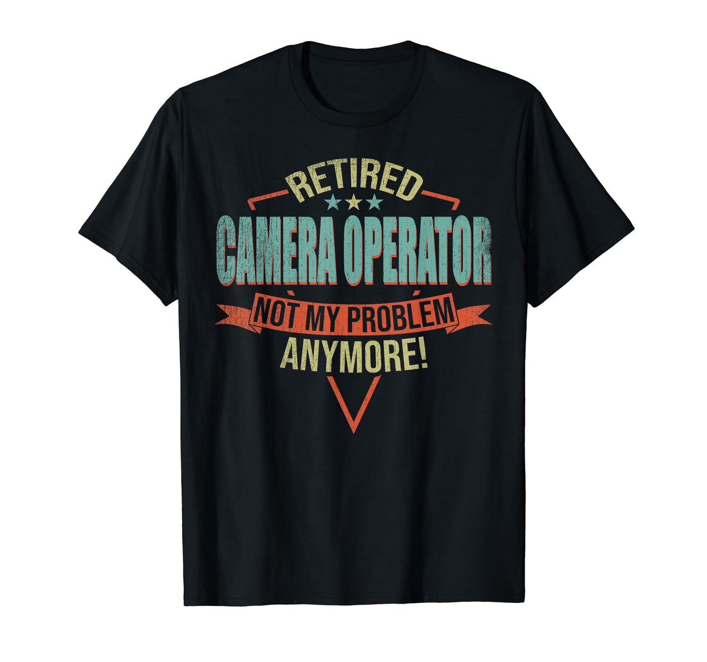 Funny Retired Camera Operator T-Shirt - Fun Novelty Design Men Women - T-Shirt, Sweatshirt, Hoodie
