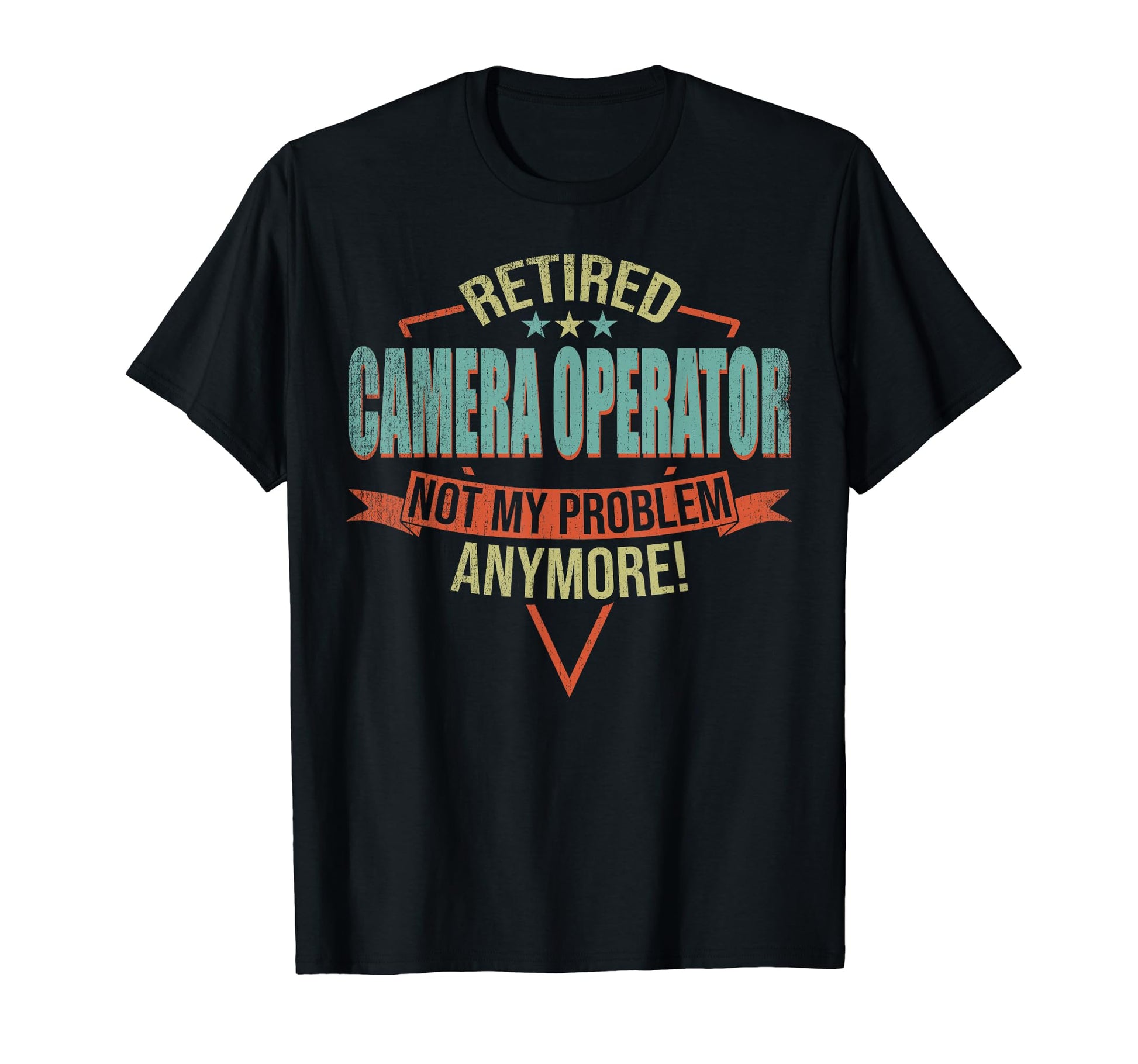 Funny Retired Camera Operator T-Shirt - Fun Novelty Design Men Women - T-Shirt, Sweatshirt, Hoodie