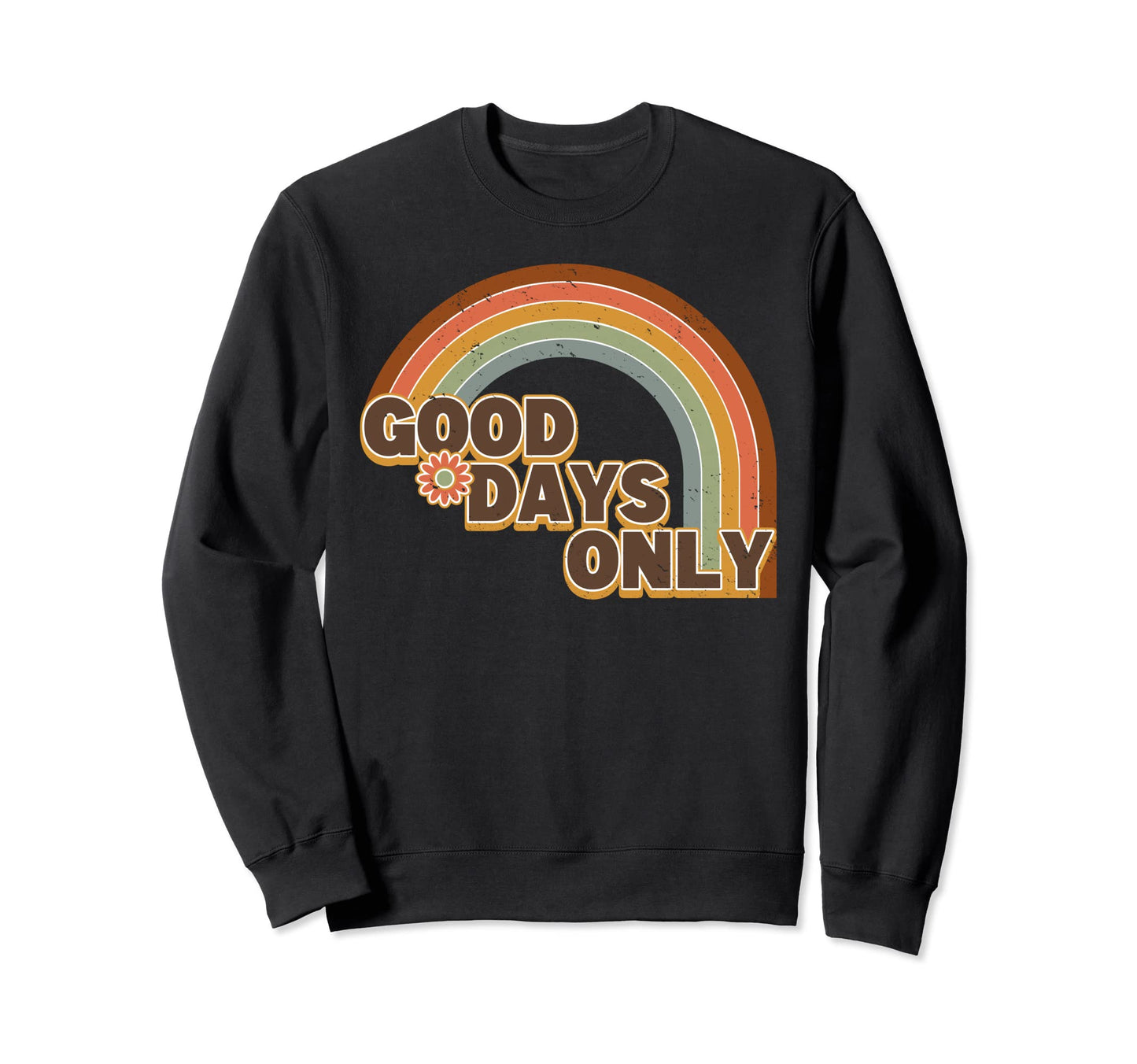 Good Days Only 60S 70S Rainbow Lgbtq Sweatshirt - Trendy Graphic Unisex - T-Shirt, Sweatshirt, Hoodie