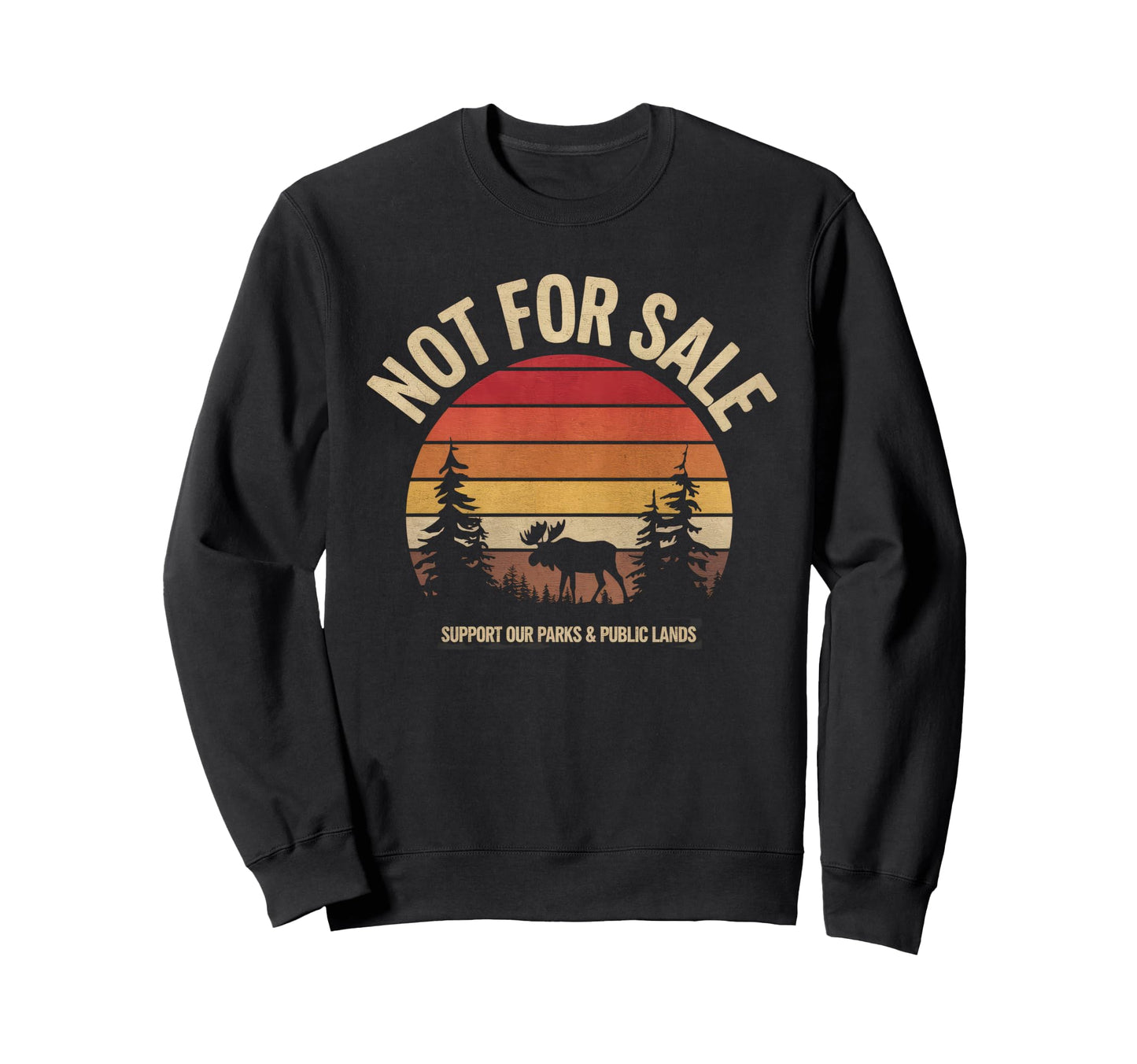 Not Sale Protect Our National Park Sweatshirt - Unique Graphic Men Women - T-Shirt, Sweatshirt, Hoodie