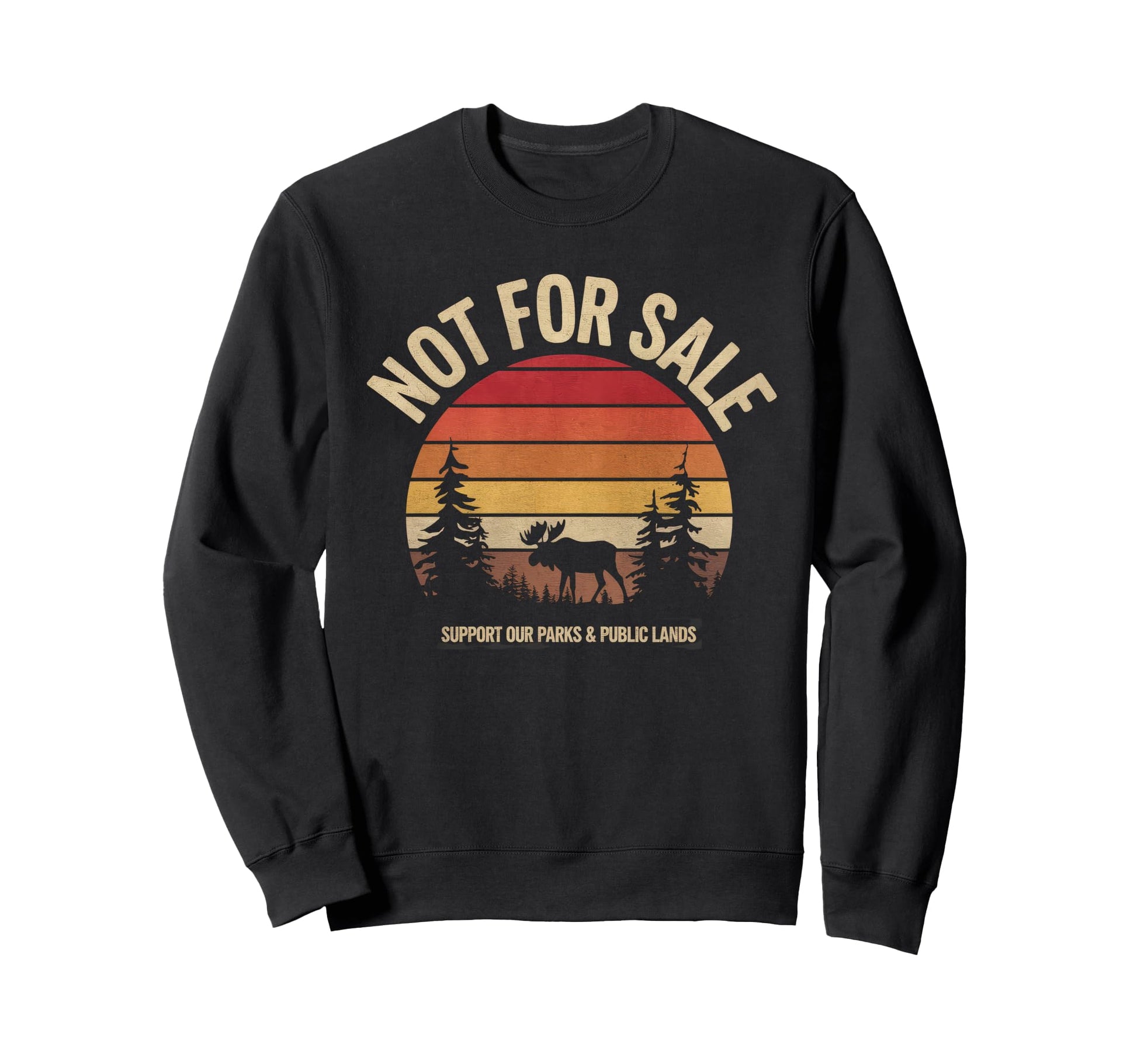 Not Sale Protect Our National Park Sweatshirt - Unique Graphic Men Women - T-Shirt, Sweatshirt, Hoodie
