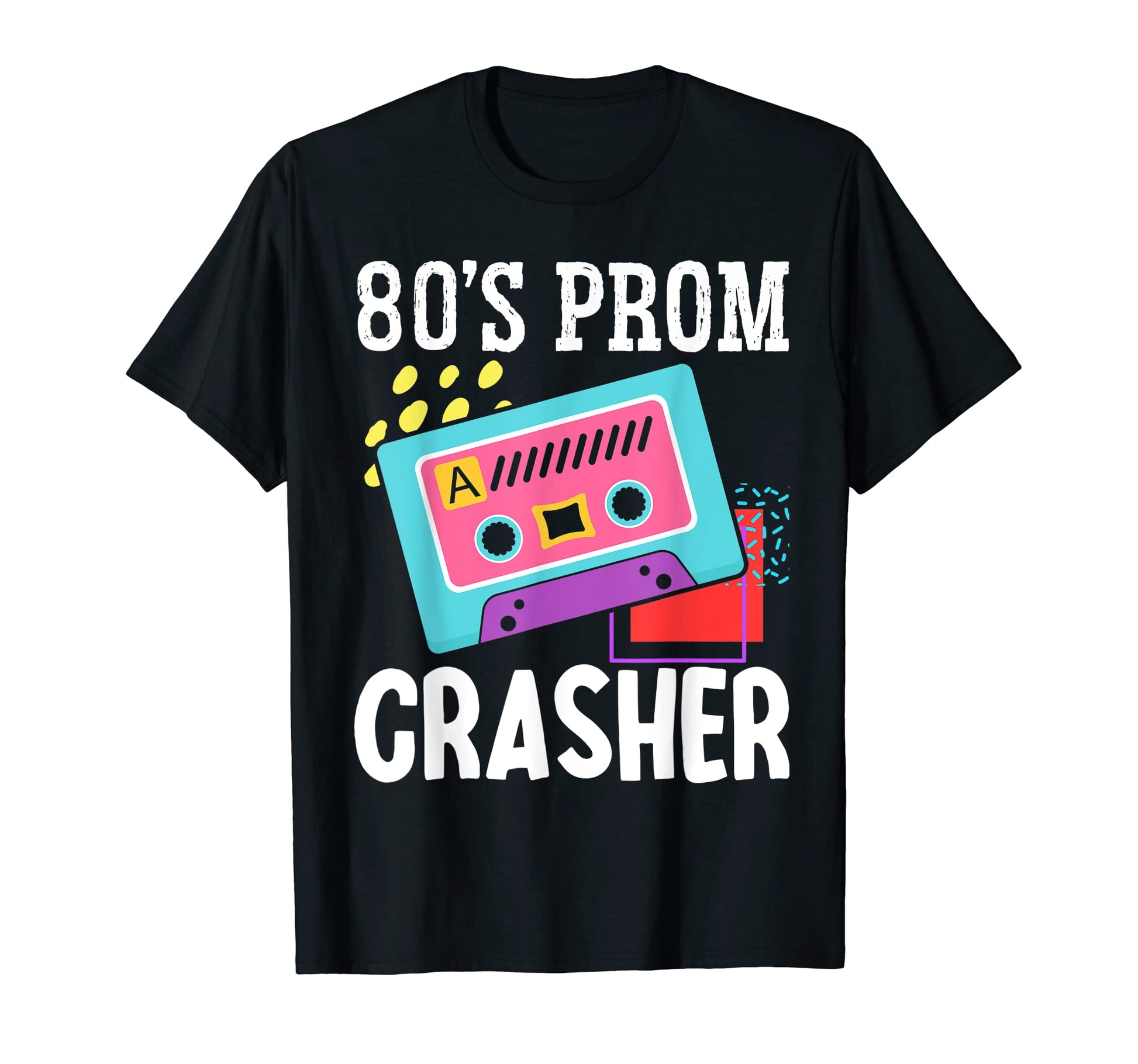 80S Prom Crasher Eighties 1980S Theme Party T-Shirt - Graphic Print Unisex - T-Shirt, Sweatshirt, Hoodie