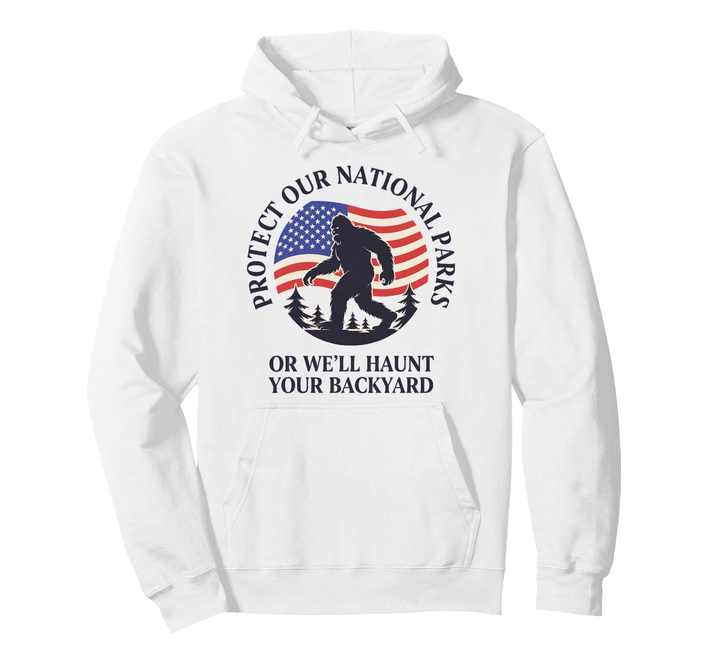 Protect Our National Parks Or Well Hoodie - Novelty Apparel Men Women - T-Shirt, Sweatshirt, Hoodie