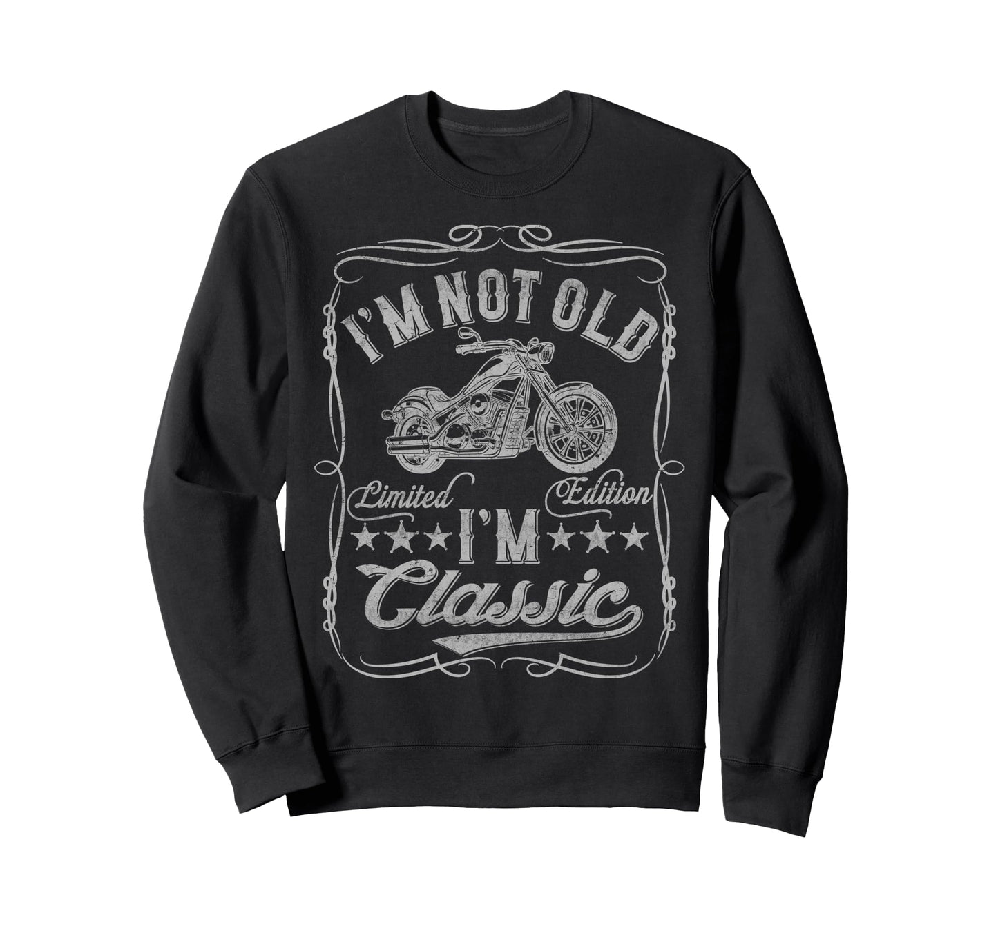 Im Not Old Im Funny Motorcycle Sweatshirt - Novelty Apparel for Adults - T-Shirt, Sweatshirt, Hoodie