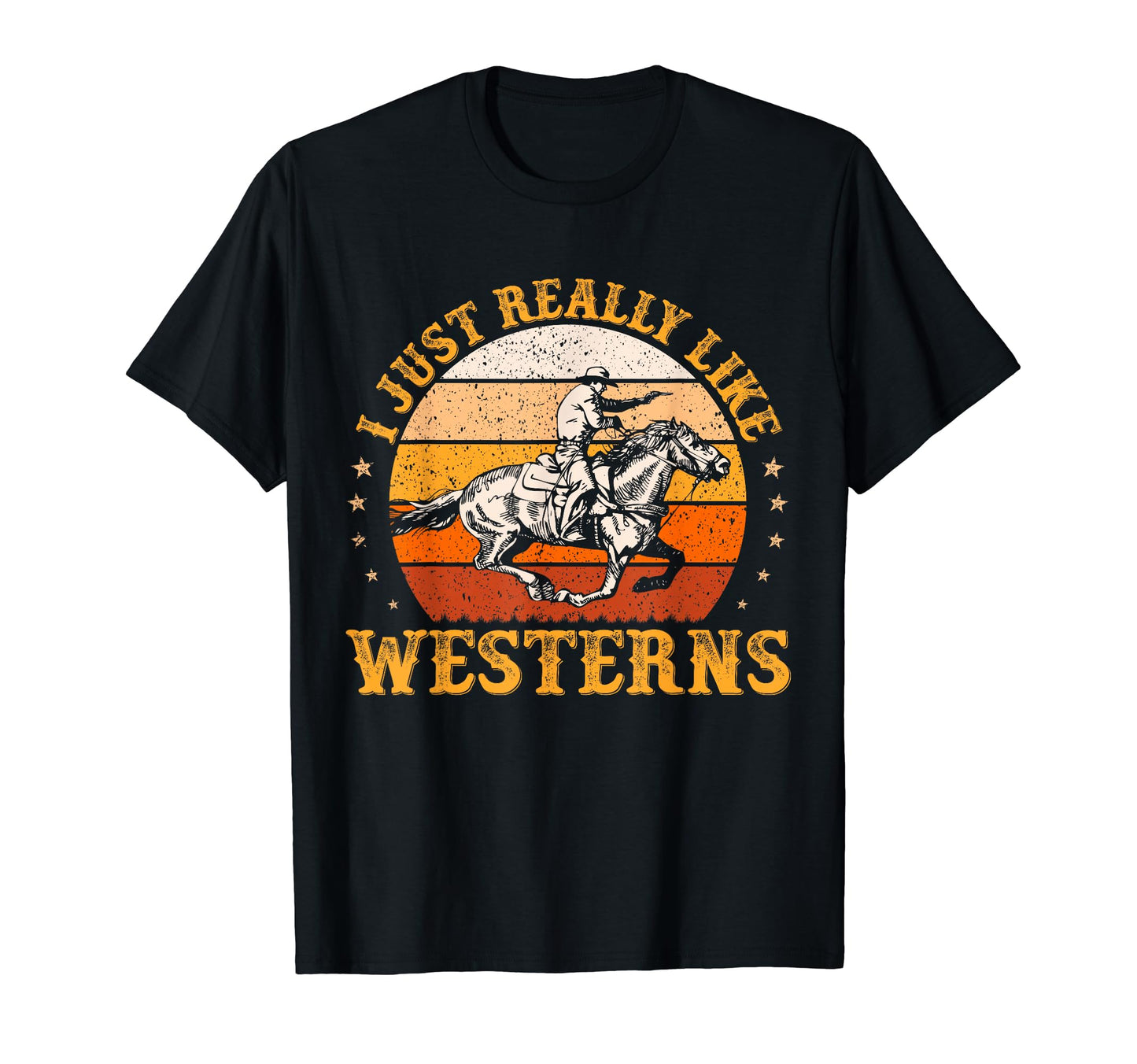 I Just Really Like Westerns Country T-Shirt - Fun Novelty Design Men Women - T-Shirt, Sweatshirt, Hoodie