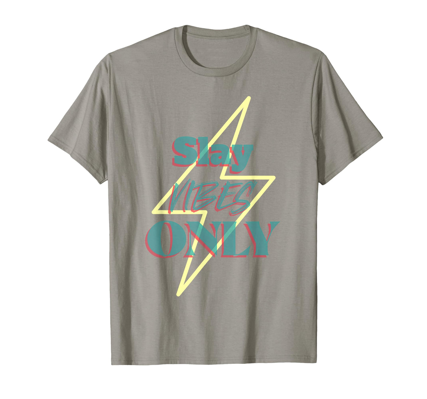 Slay Vibes Only Funny T-Shirt - Trendy Graphic Unisex - T-Shirt, Sweatshirt, Hoodie