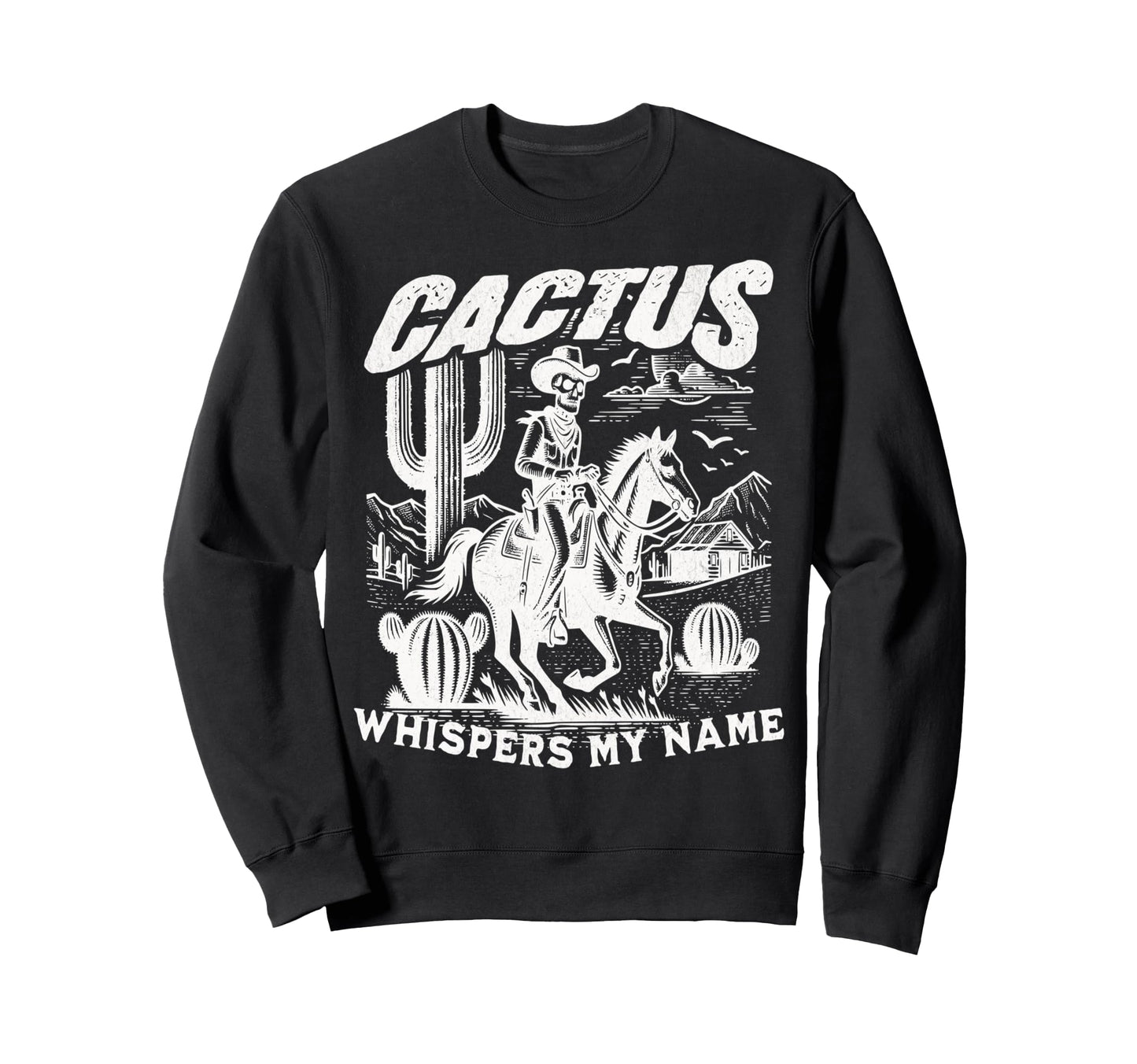 Cactus Whispers My Name Skeleton Cowboy Sweatshirt - Graphic Print Unisex - T-Shirt, Sweatshirt, Hoodie