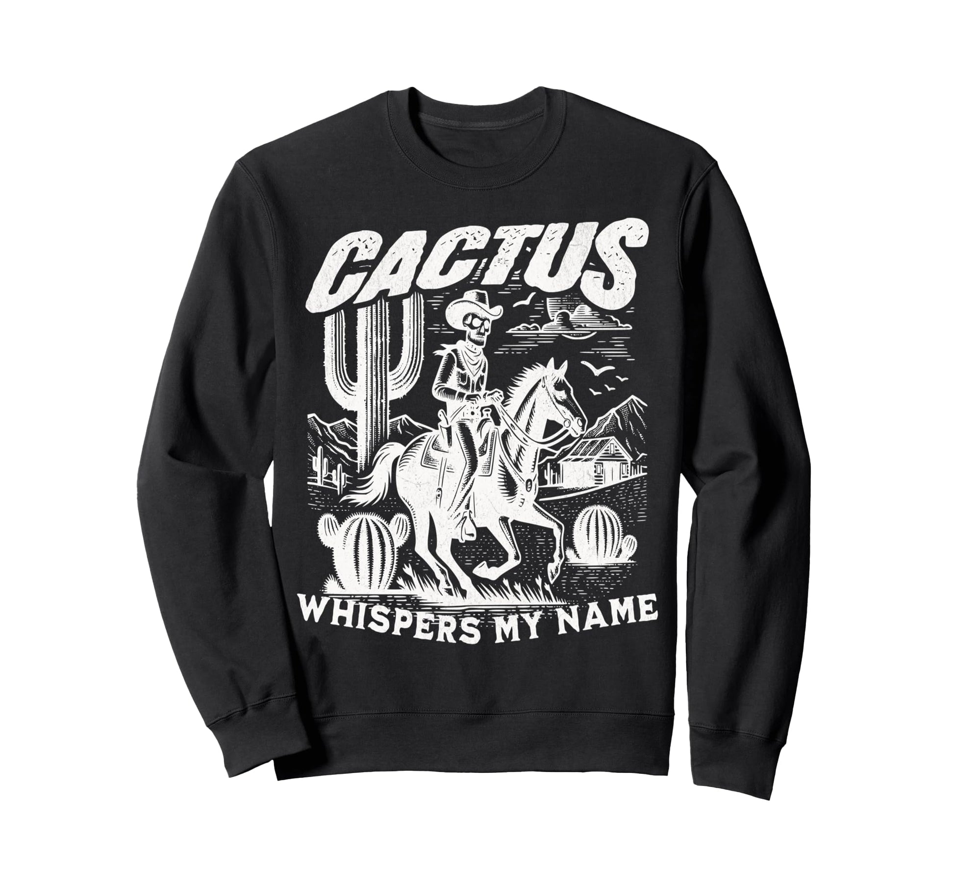 Cactus Whispers My Name Skeleton Cowboy Sweatshirt - Graphic Print Unisex - T-Shirt, Sweatshirt, Hoodie