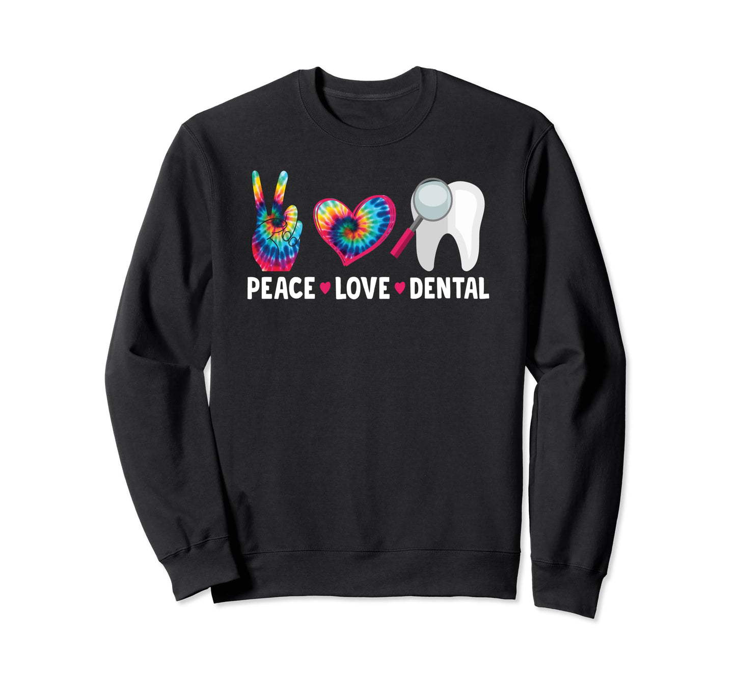 Peace Love Dental Surgeon Dentist Sweatshirt - Custom Art Print Men Women - T-Shirt, Sweatshirt, Hoodie
