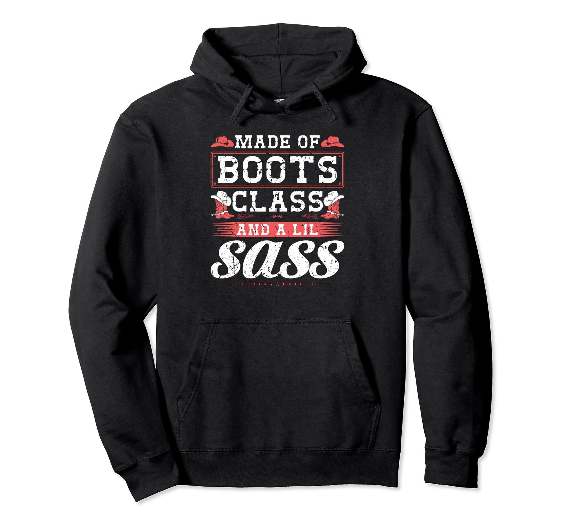 Cowgirl Boots Class Little Sass Country Hoodie - Streetwear Style Unisex - T-Shirt, Sweatshirt, Hoodie