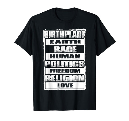 Birthplace Earth Race Human Freedom T-Shirt - Fun Novelty Design Unisex - T-Shirt, Sweatshirt, Hoodie