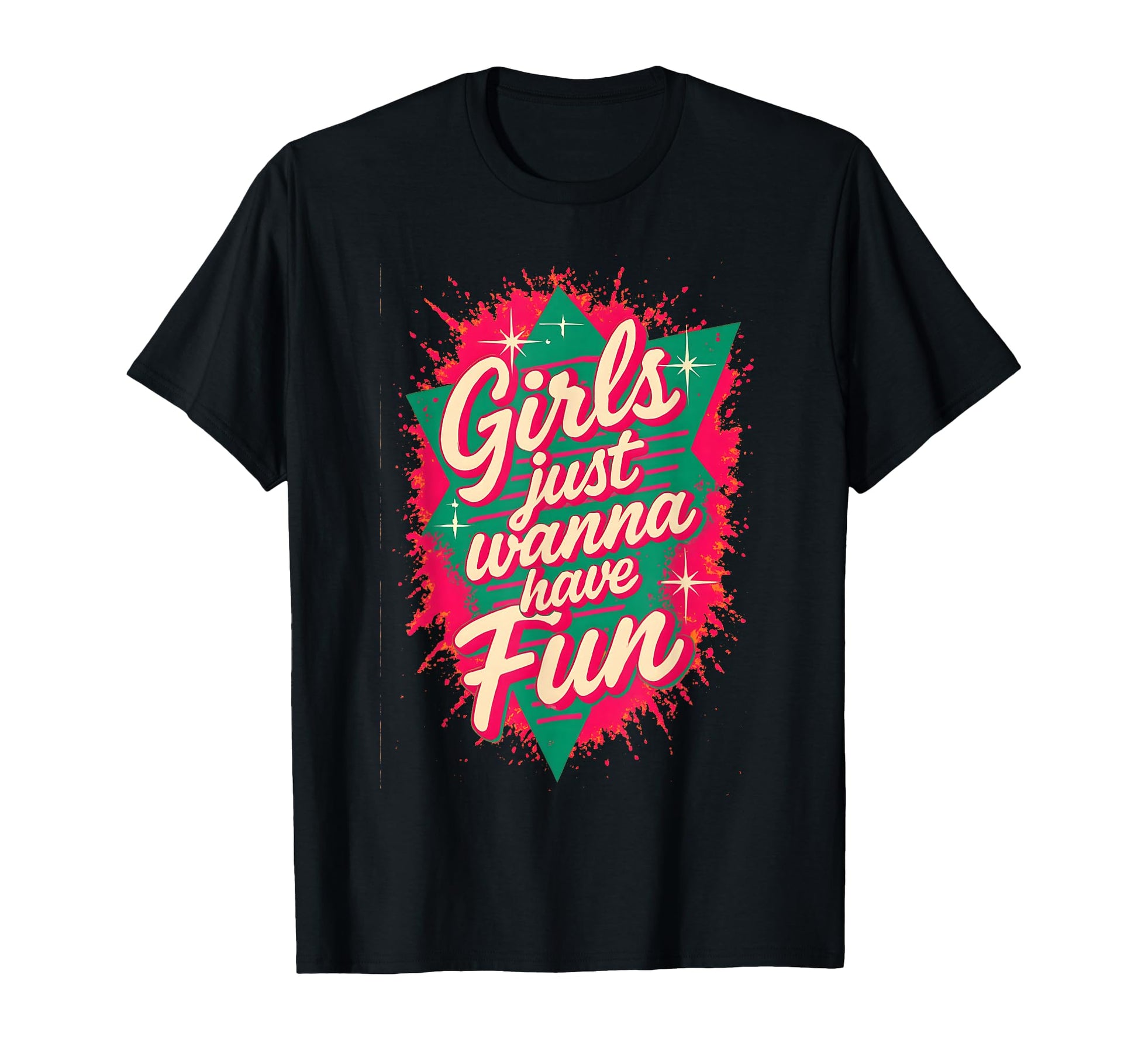 Just Wanna Have Fun 80S Throwback T-Shirt - Streetwear Style Unisex - T-Shirt, Sweatshirt, Hoodie