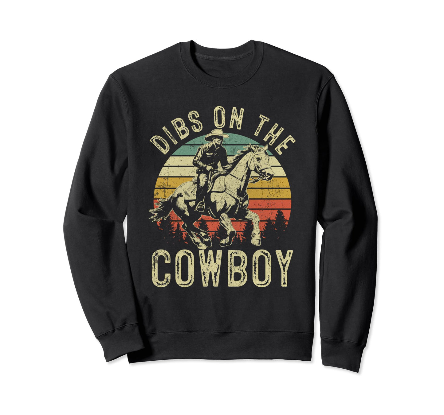Western Rodeo Country Dibs Cowboy Sweatshirt - Novelty Apparel Unisex - T-Shirt, Sweatshirt, Hoodie