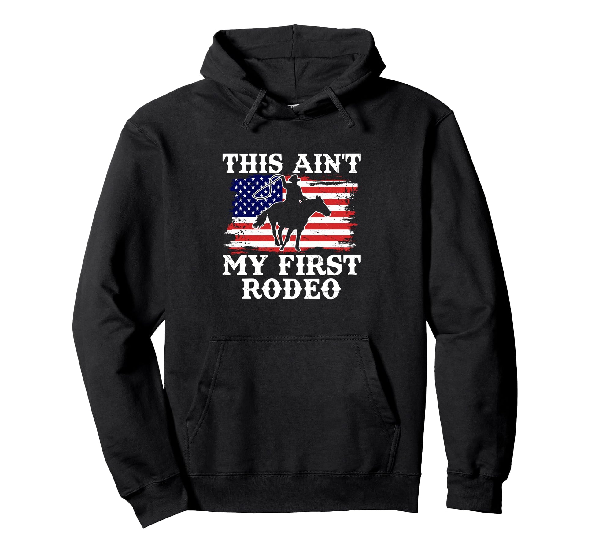 This Aint My First Rodeo Cowboy American Hoodie - Unique Graphic Men Women - T-Shirt, Sweatshirt, Hoodie