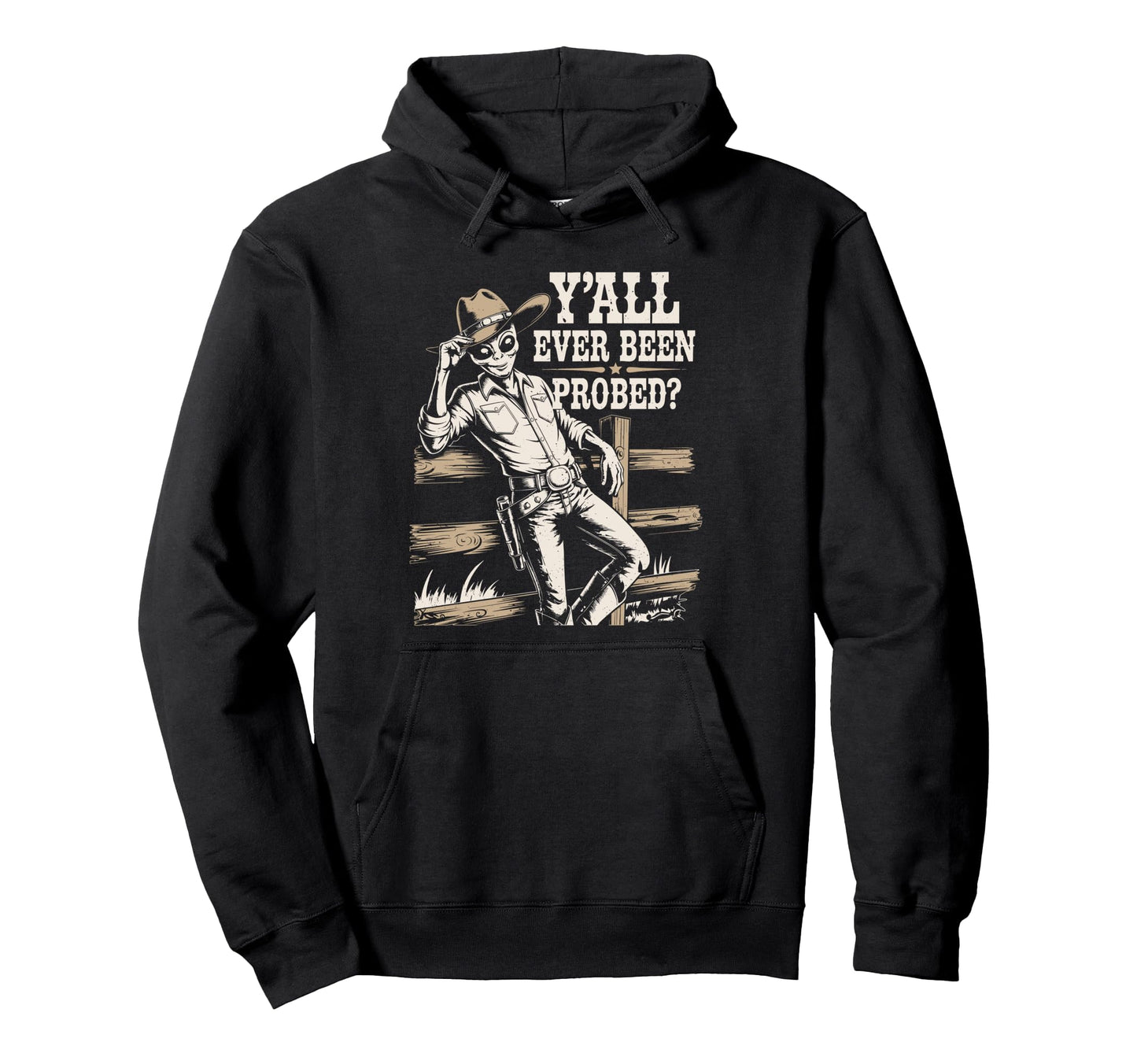 Yall Ever Been Probed Funny Western Hoodie - Casual Everyday Wear Unisex - T-Shirt, Sweatshirt, Hoodie