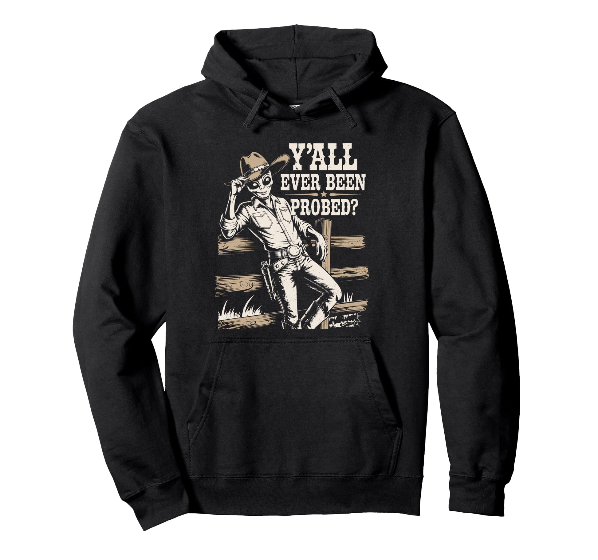 Yall Ever Been Probed Funny Western Hoodie - Casual Everyday Wear Unisex - T-Shirt, Sweatshirt, Hoodie