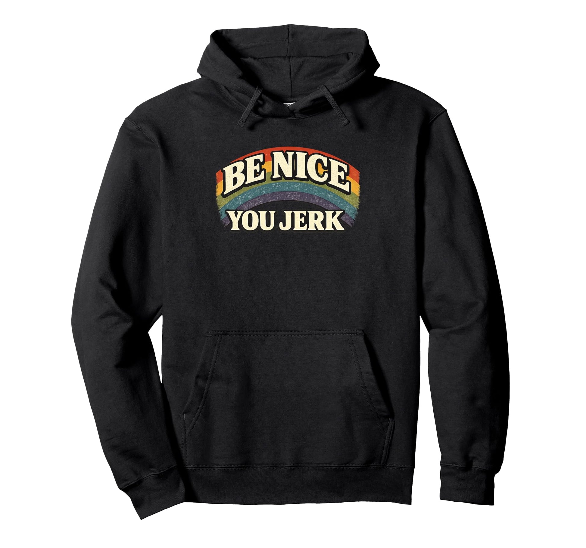 Be Nice You Jerk Rainbow Humanity Hoodie - Streetwear Style Unisex - T-Shirt, Sweatshirt, Hoodie